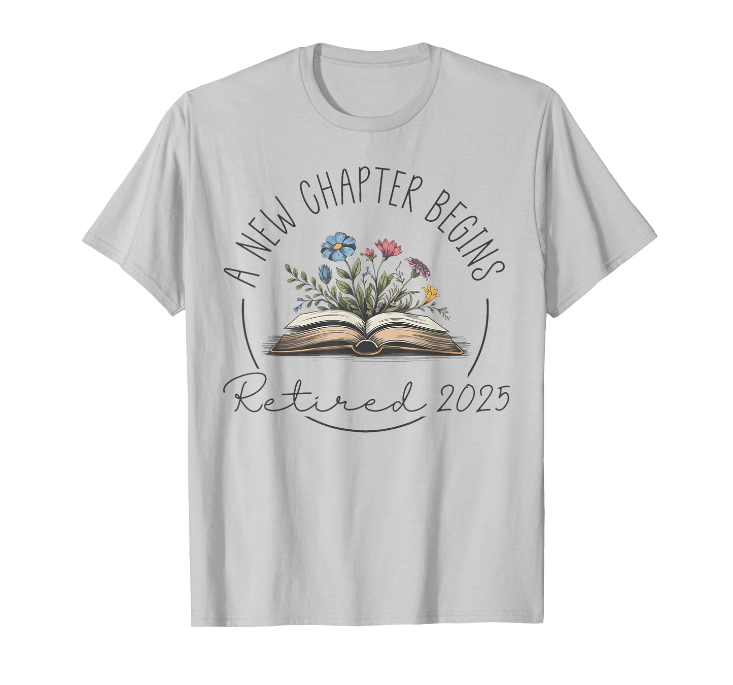 floral book a new chapter begins retired retirement teacher T-Shirt
