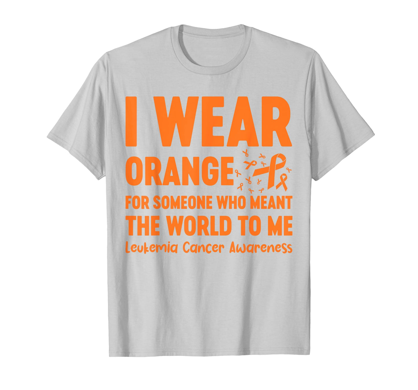 I Wear Orange For Someone Who Meant The World To Me T-Shirt