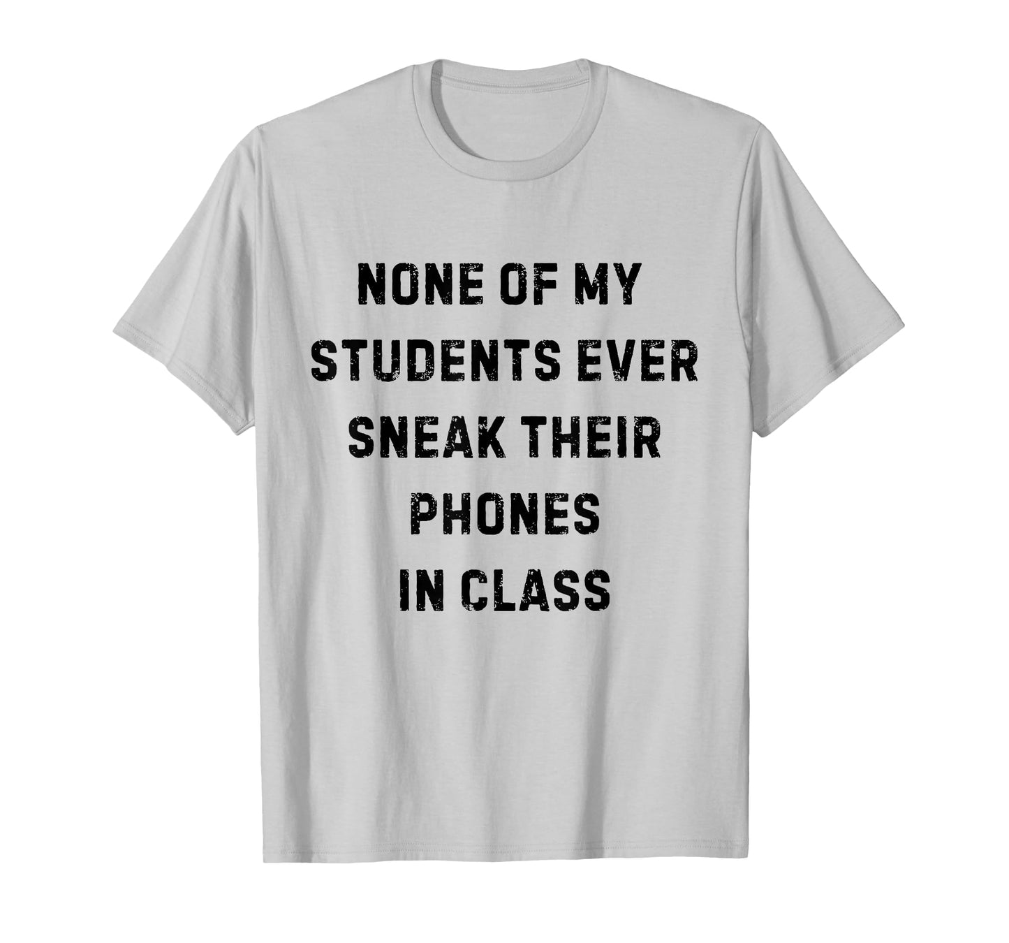 None of My Students Ever Sneak Their Phones White Lie Party T-Shirt