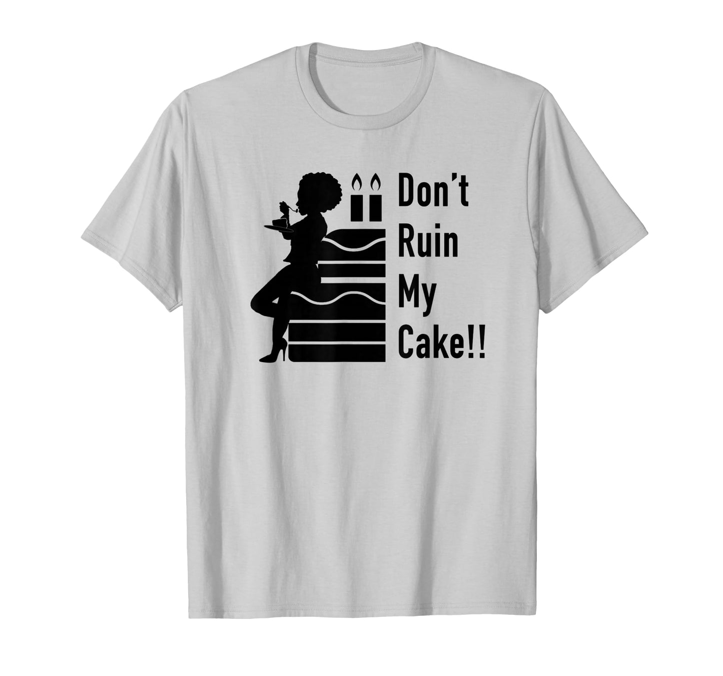 Don't Ruin My Cake T-Shirt