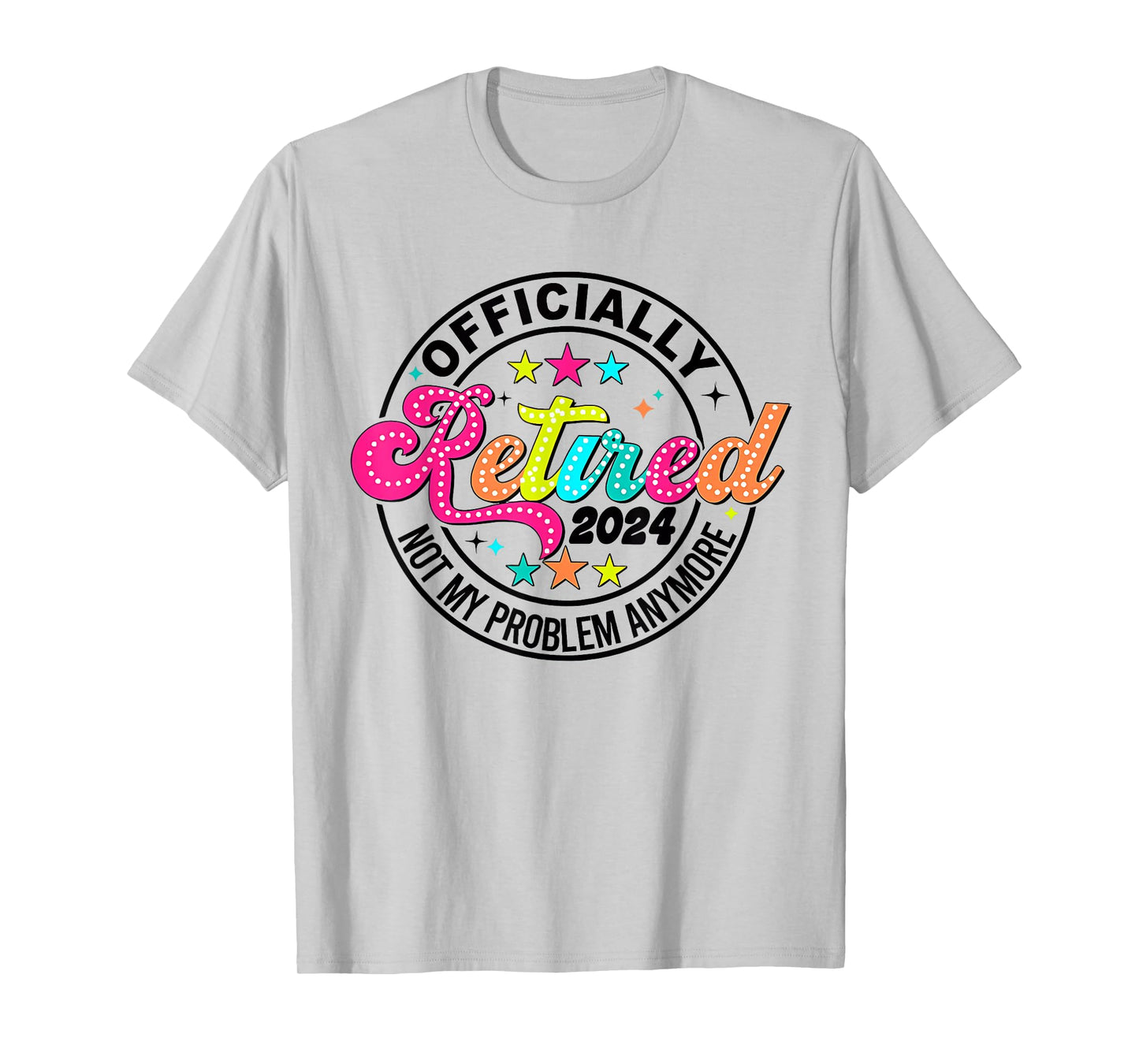 Officially Retired 2024 Retirement 2024 For Men Women T-Shirt
