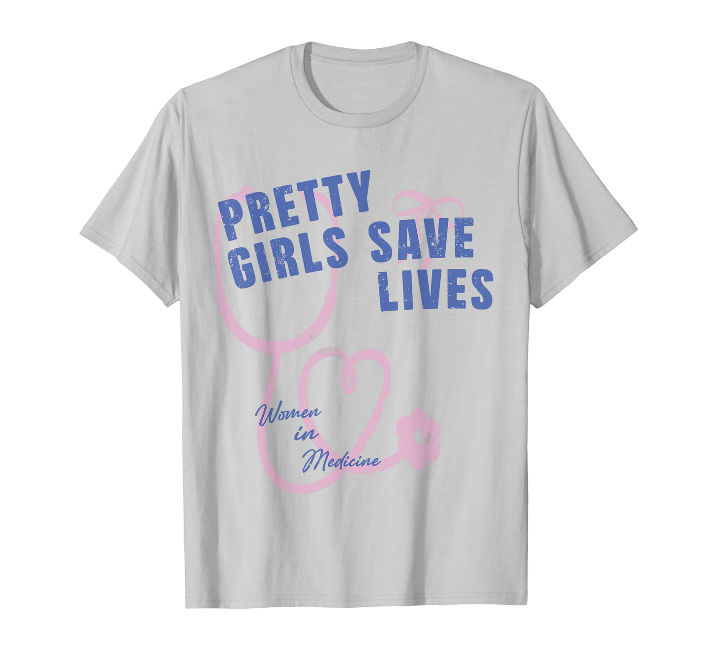 Pretty Girls Save lives Nursing week Nurse Appreciation T-Shirt