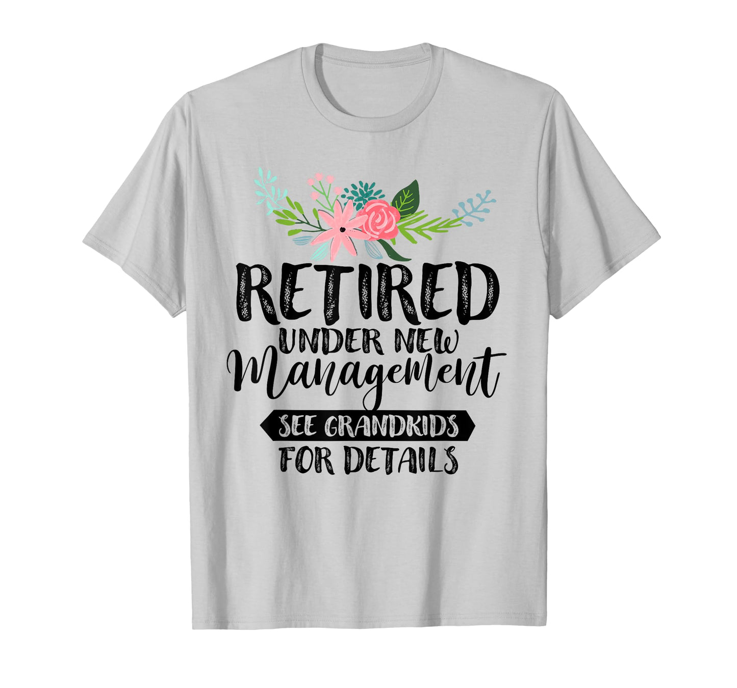 Retired Under New Management See Grandkids For Details T-Shirt