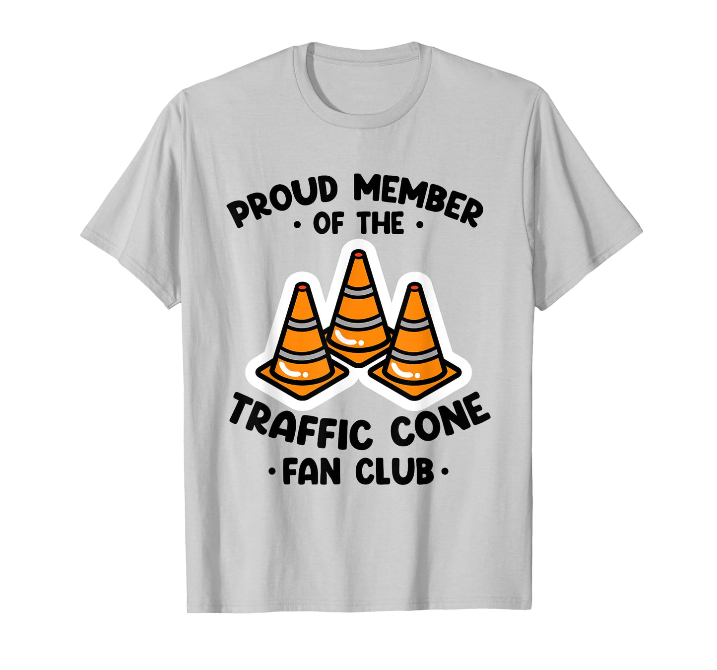 Proud Member Of The Traffic Cone Fan Club Highway Cones T-Shirt