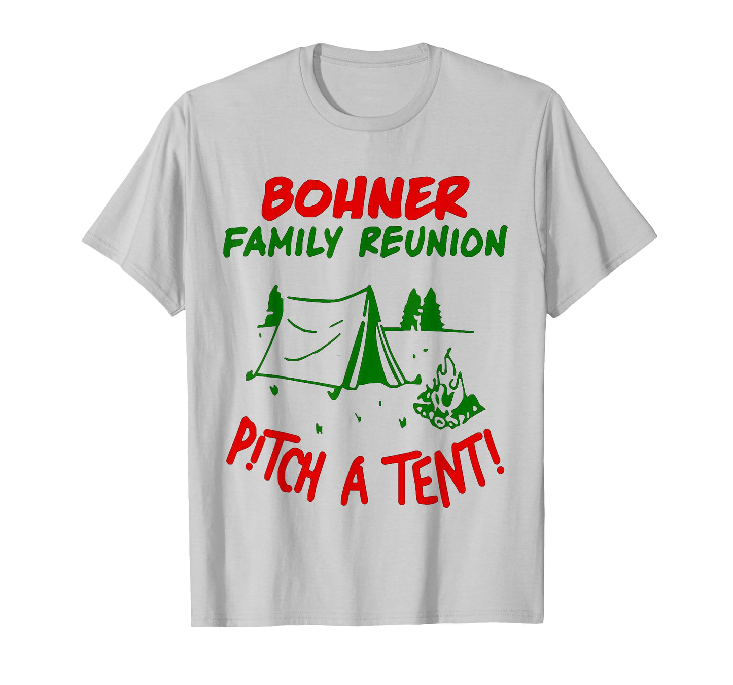 Bohner Family Reunion Pitch A Tent Men & Womens T-Shirt