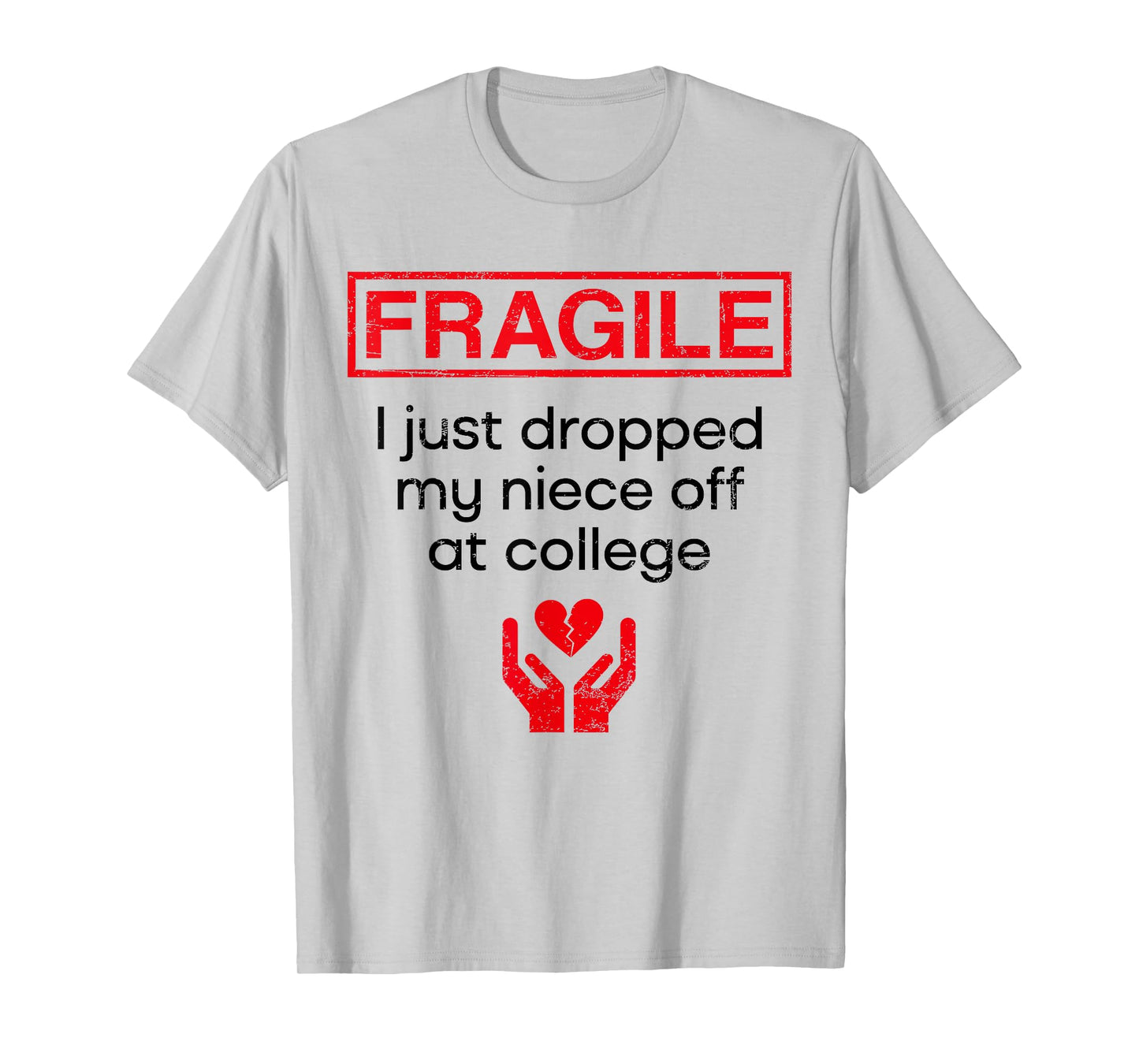 Fragile I Just Dropped My Niece Off at College Aunt T-Shirt