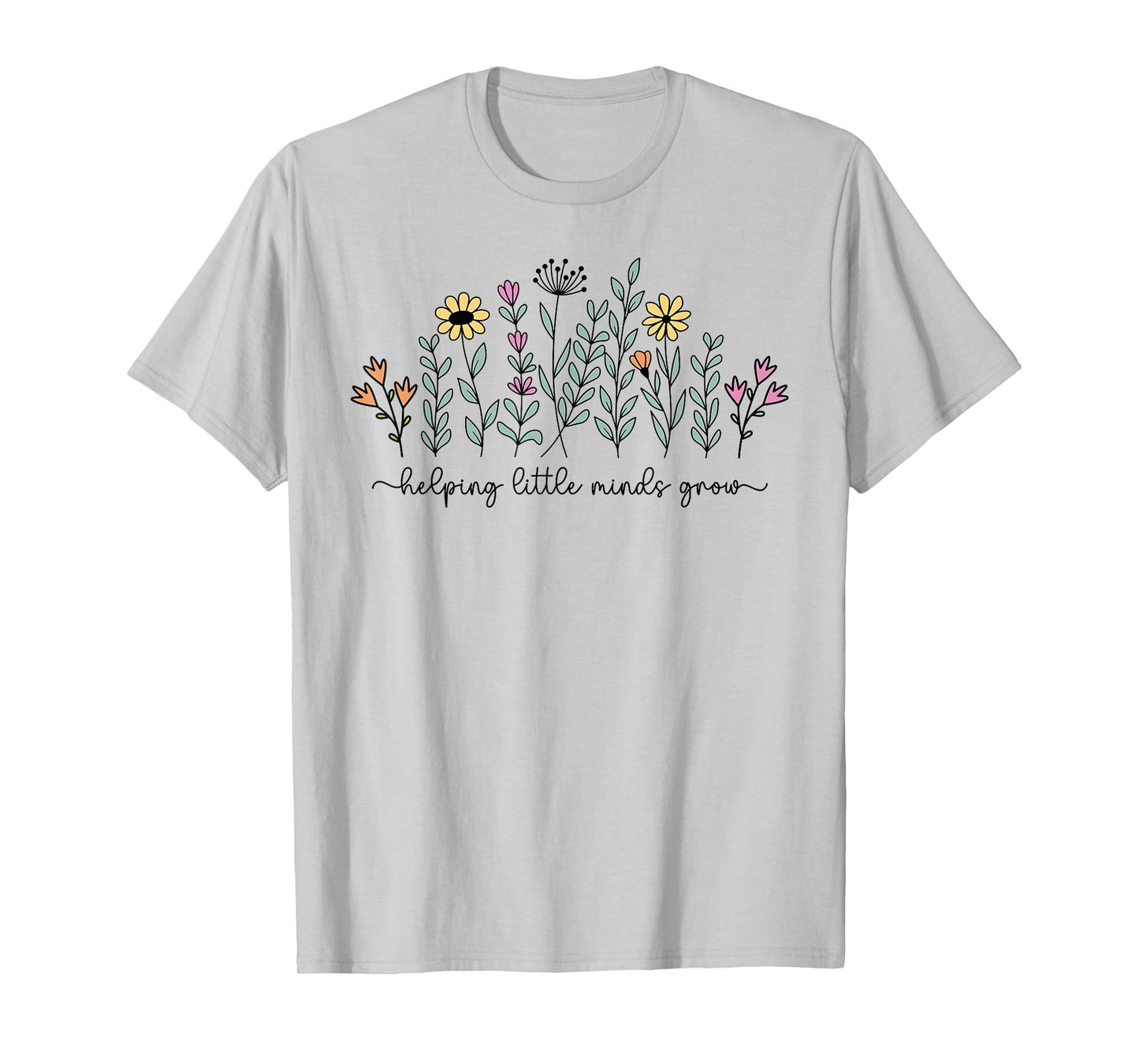 Helping Little Minds Grow Teacher Back To School First Day T-Shirt