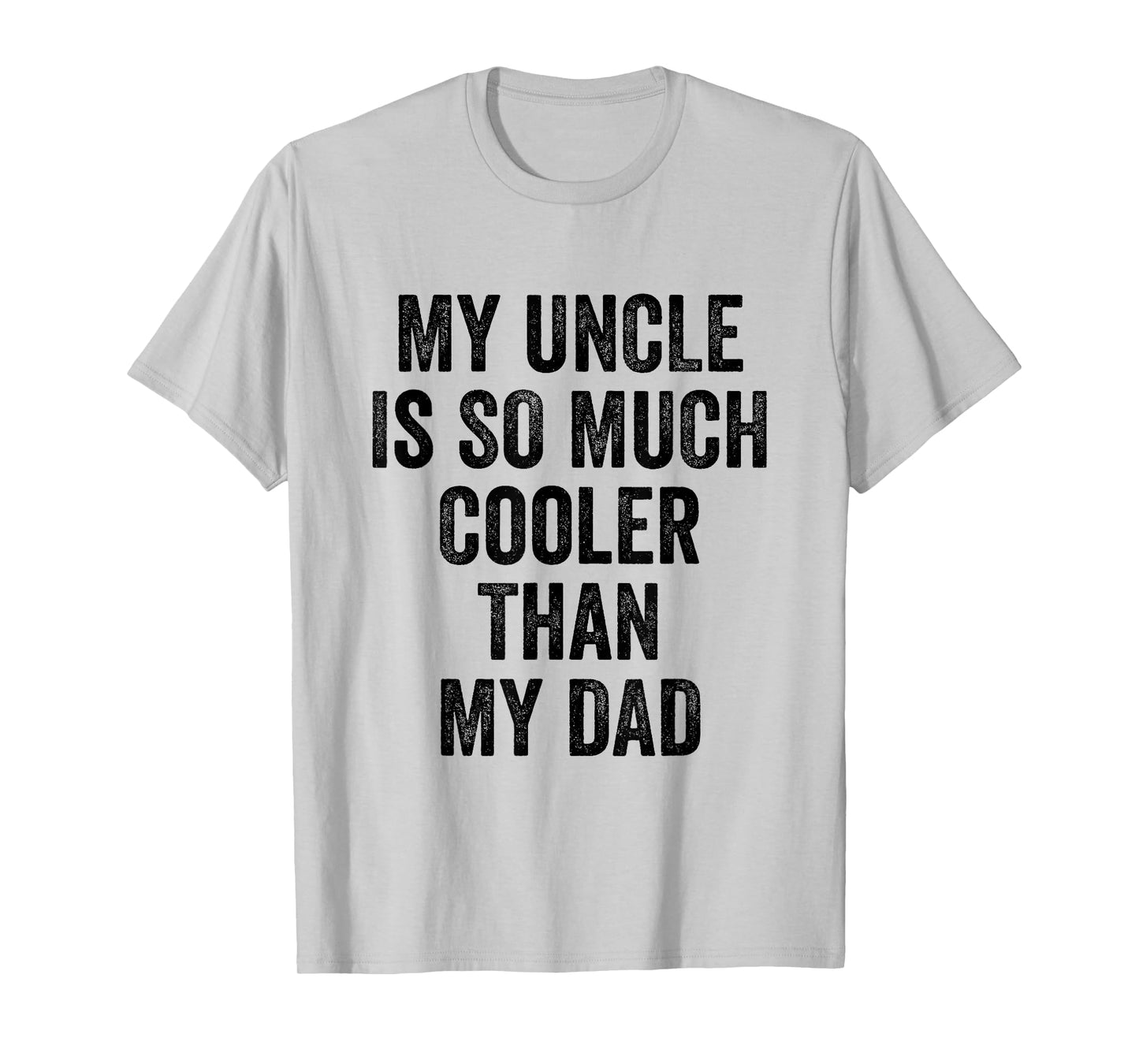My Uncle Is So Much Cooler Than My Dad T-Shirt