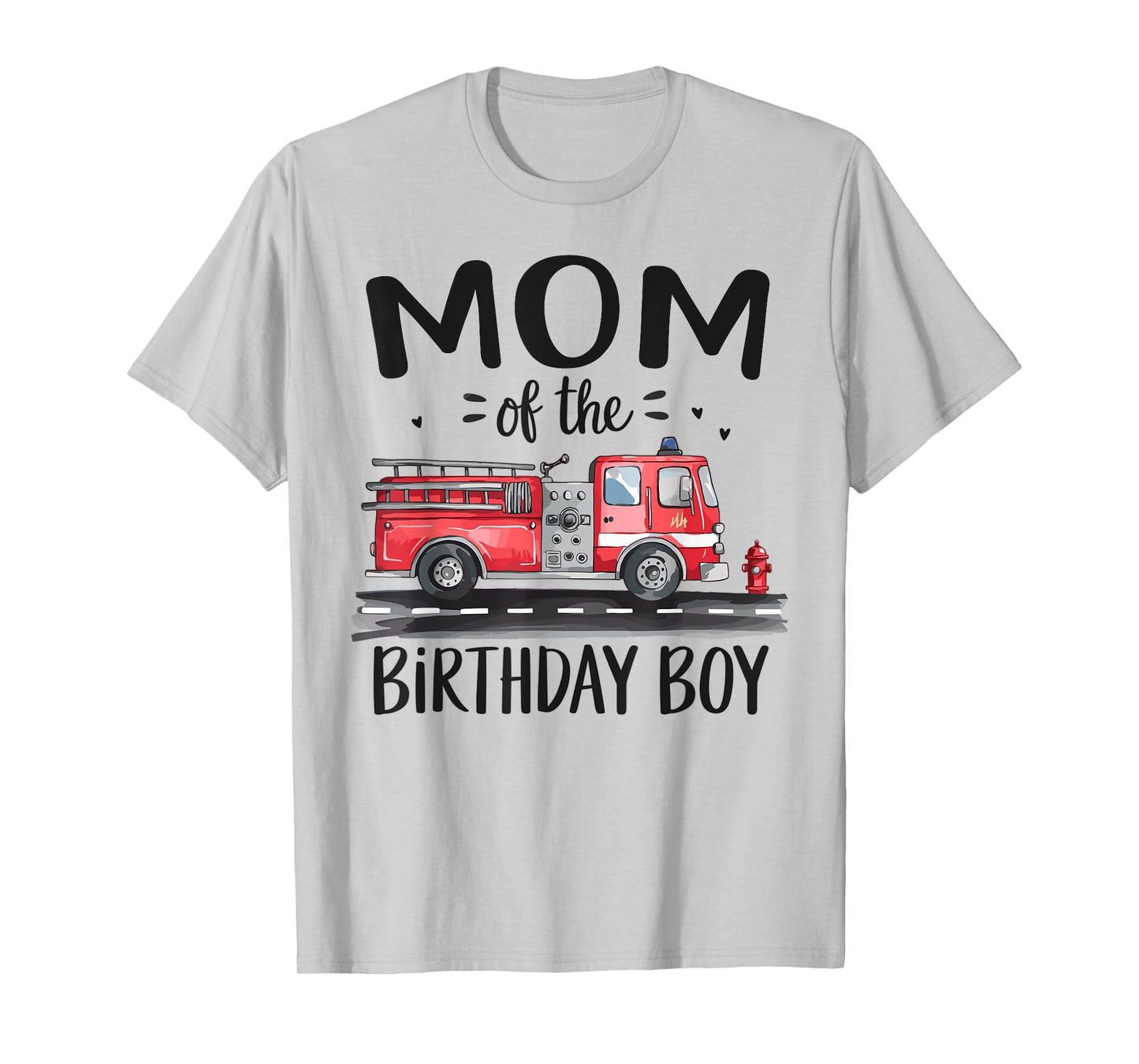Mom of the Birthday Boy Fire Truck Firefighter Mommy Bday T-Shirt