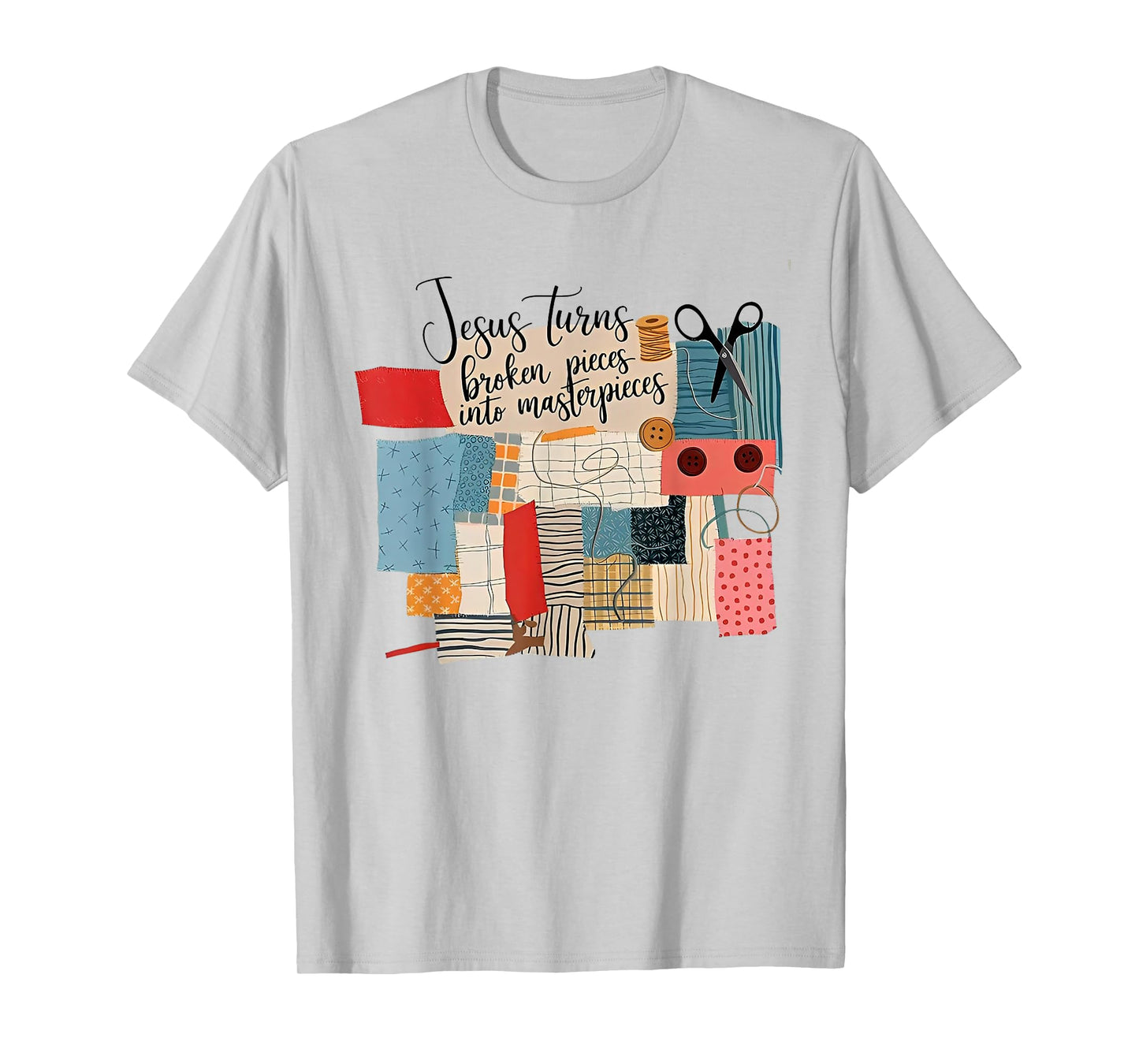 Jesus Turns Broken Pieces Into Masterpieces T-Shirt