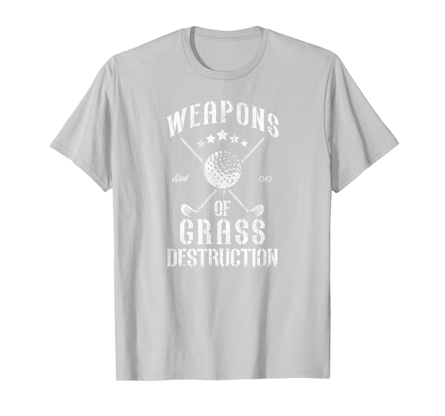 Weapons of Grass Destruction Funny Golf Clubs Sarcastic men T-Shirt