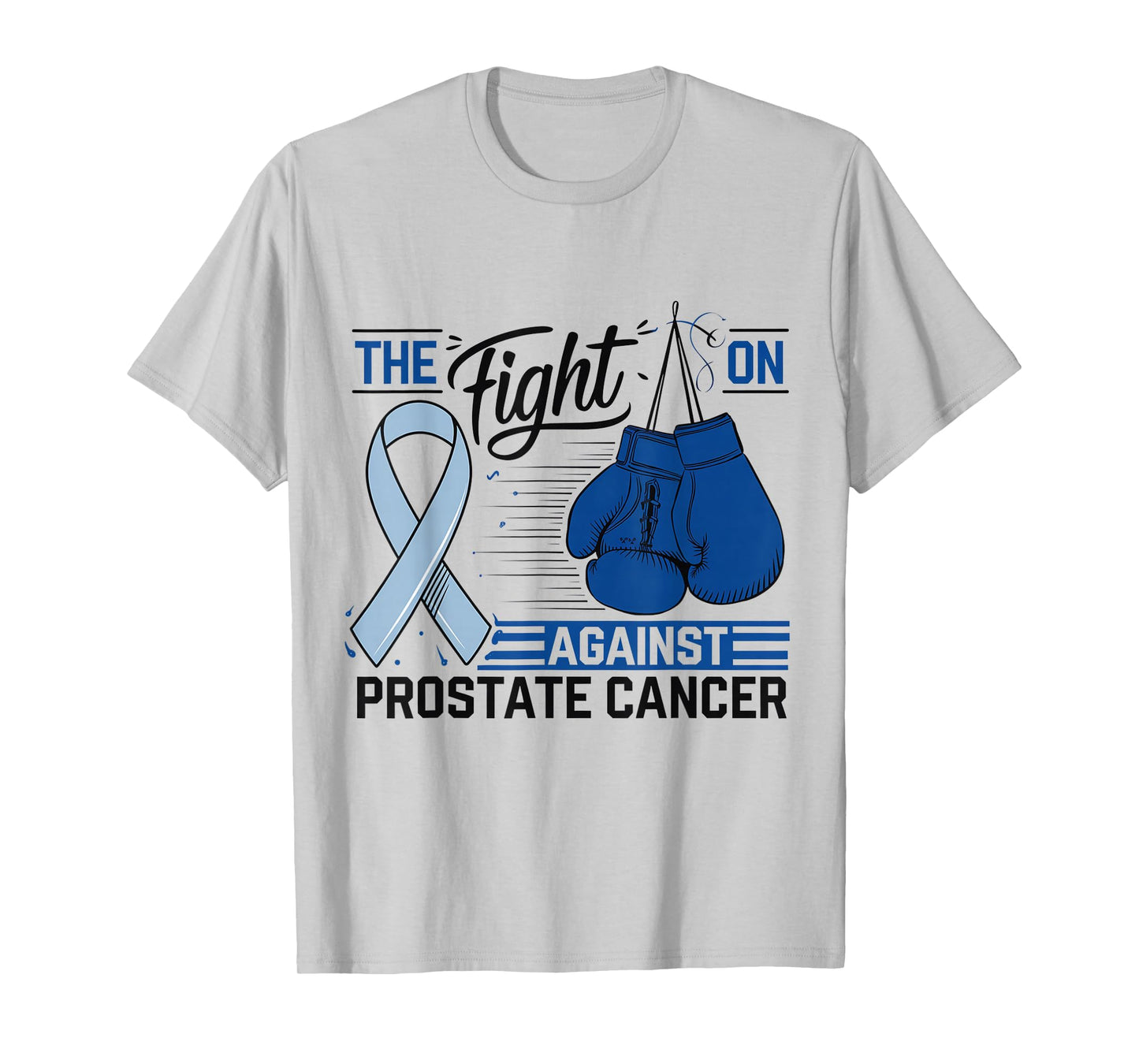 The Fight is On Against Prostate Cancer Awareness Warrior T-Shirt