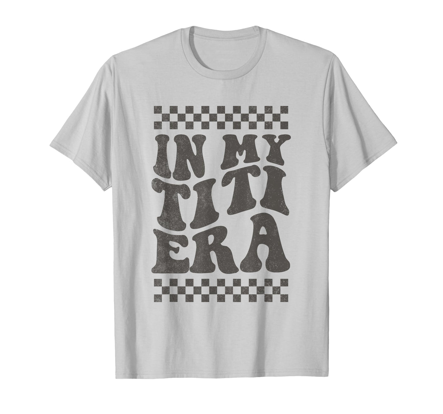 Retro Groovy In My Titi Era Funny Cool Aunt Auntie Mommy T-Shirt