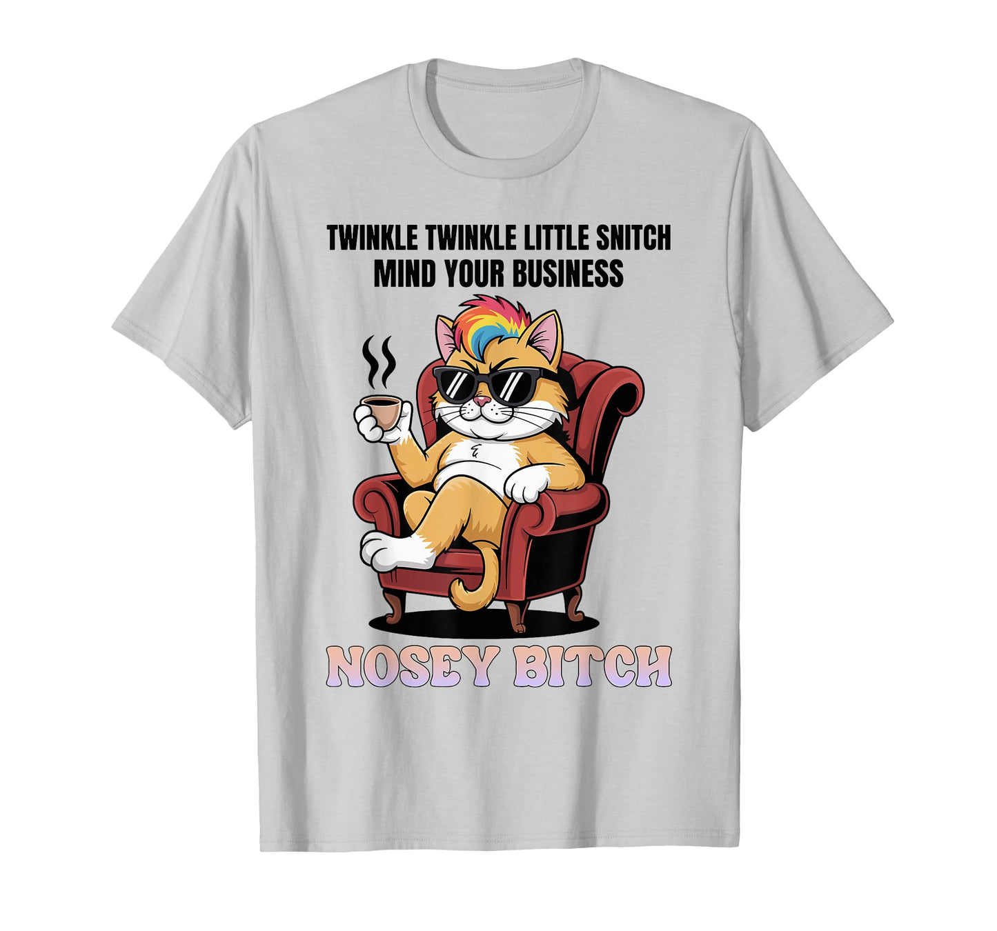 Cat Twinkle Little Snitch Mind Your Business Nosey Bitch T-Shirt