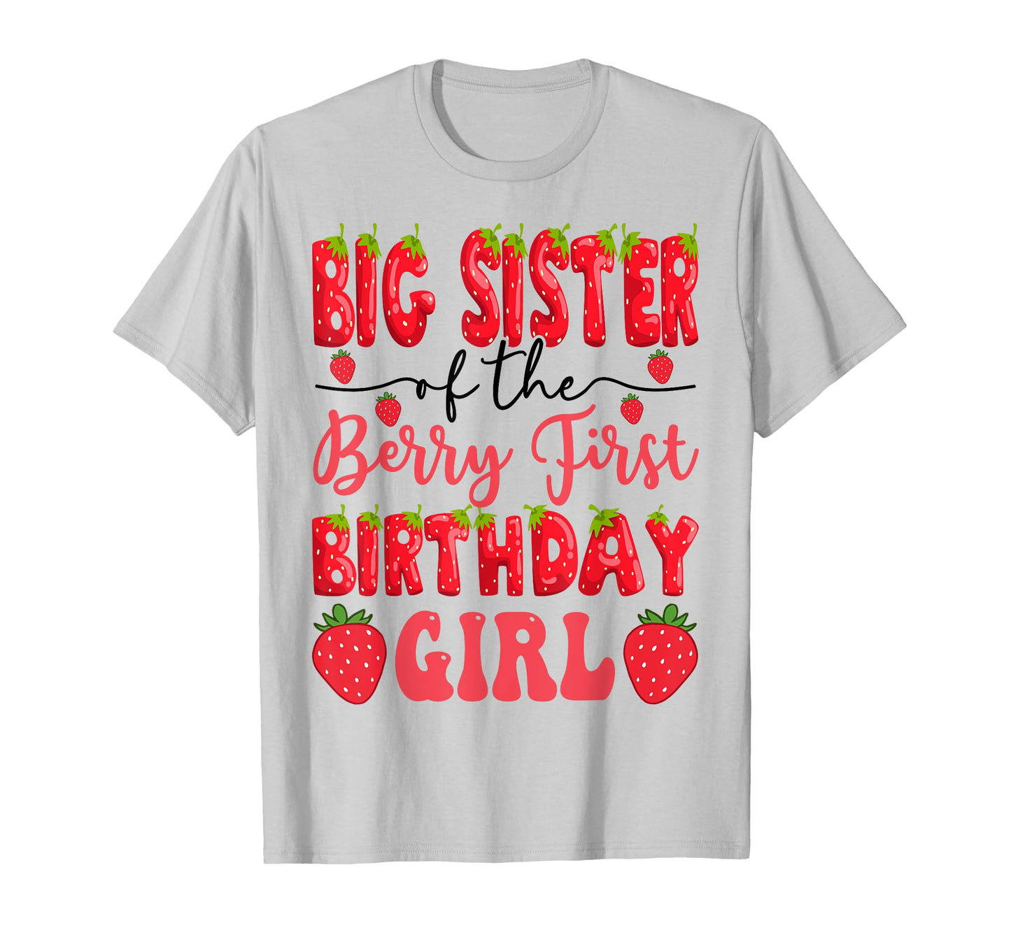 Big Sister Of The Berry First Birthday Girl Strawberry Lover T-Shirt