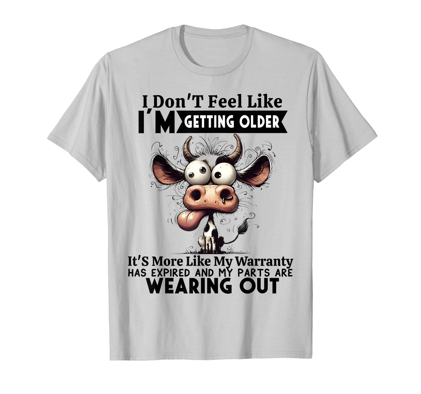 I Don't Feel Like I'm Getting Older It's More Like Warranty T-Shirt