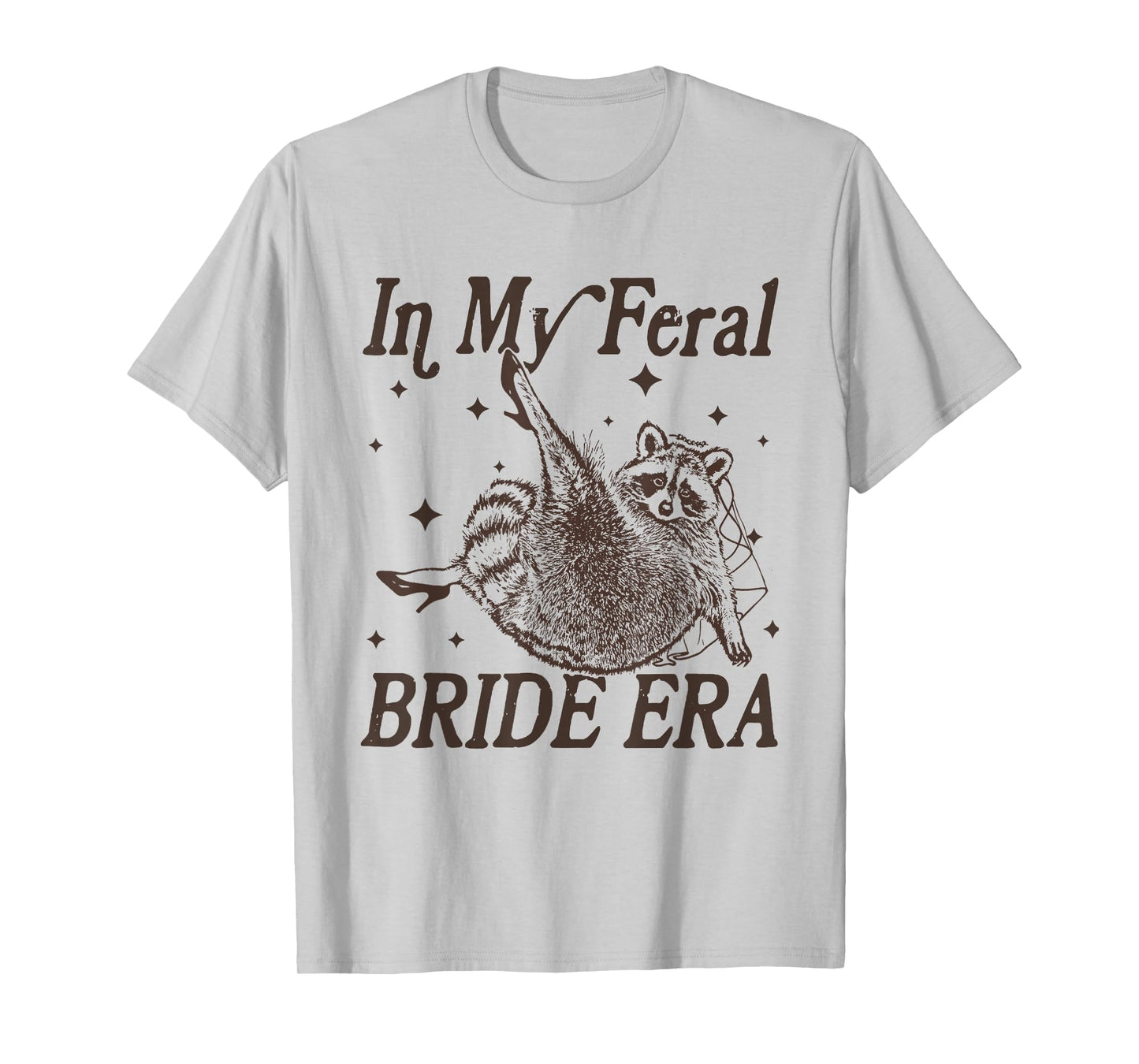 In My Feral Bride Era Funny Engagement Wedding Bride Raccoon T-Shirt