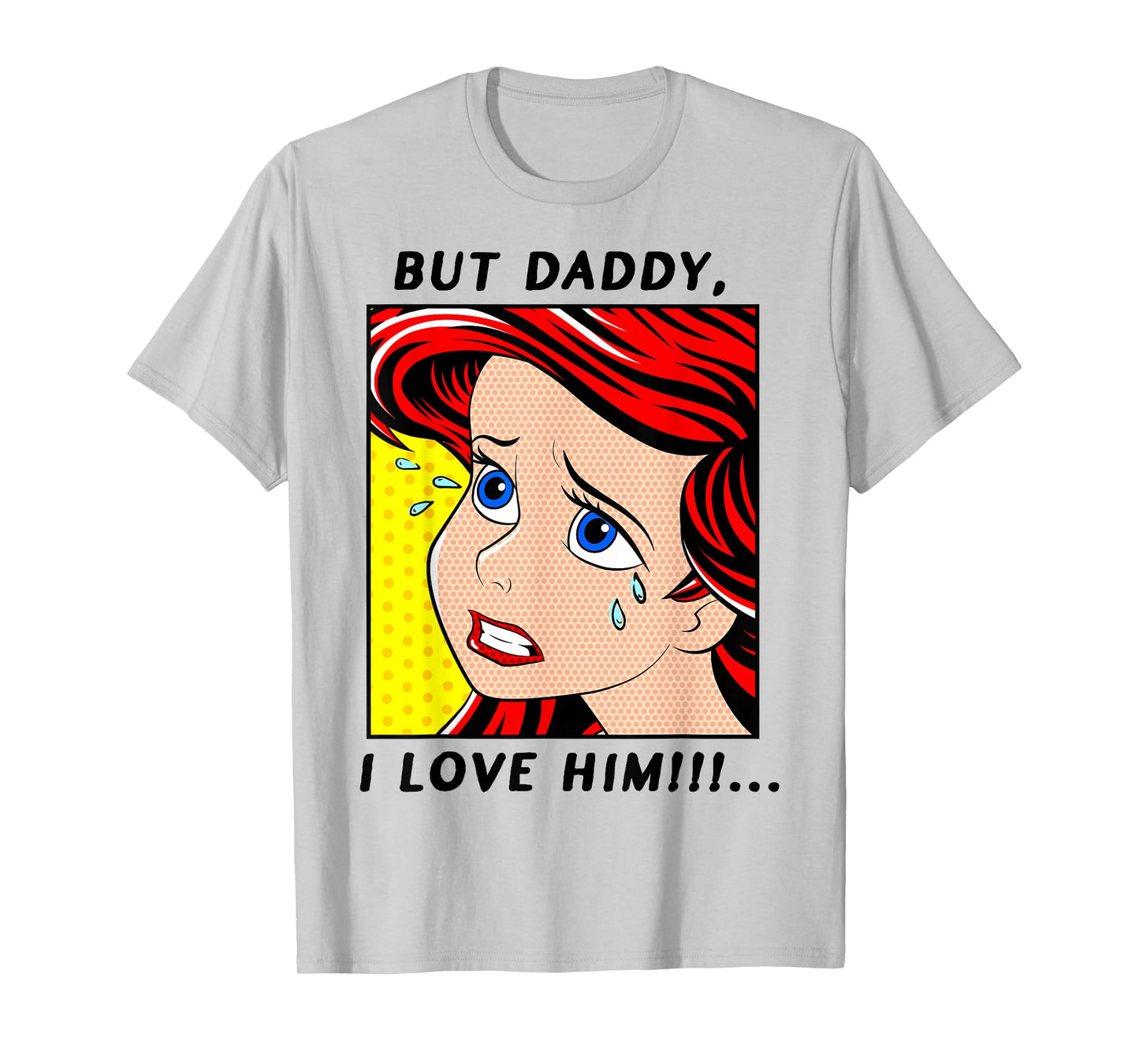 Disney The Little Mermaid Ariel But Daddy I Love Him Comic T-Shirt