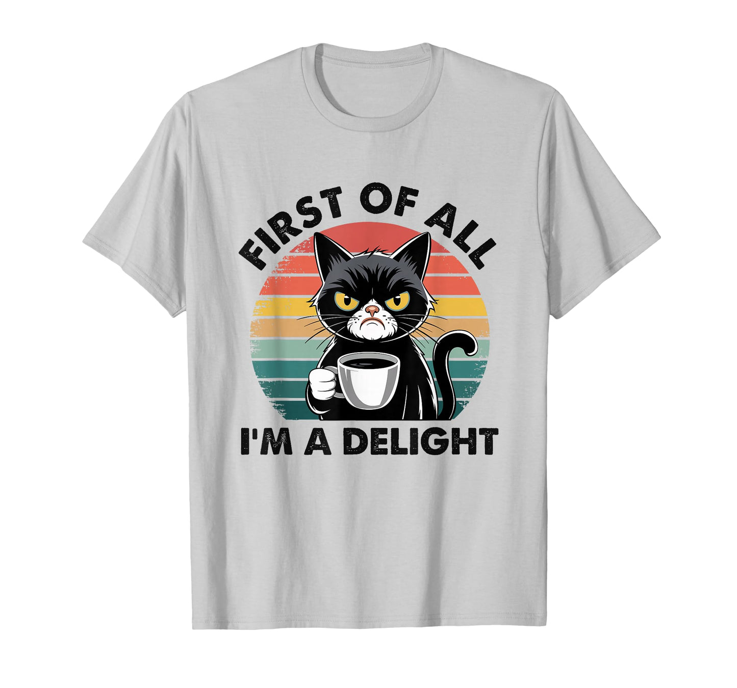 First Of All I'm A Delight Cat T-Shirt