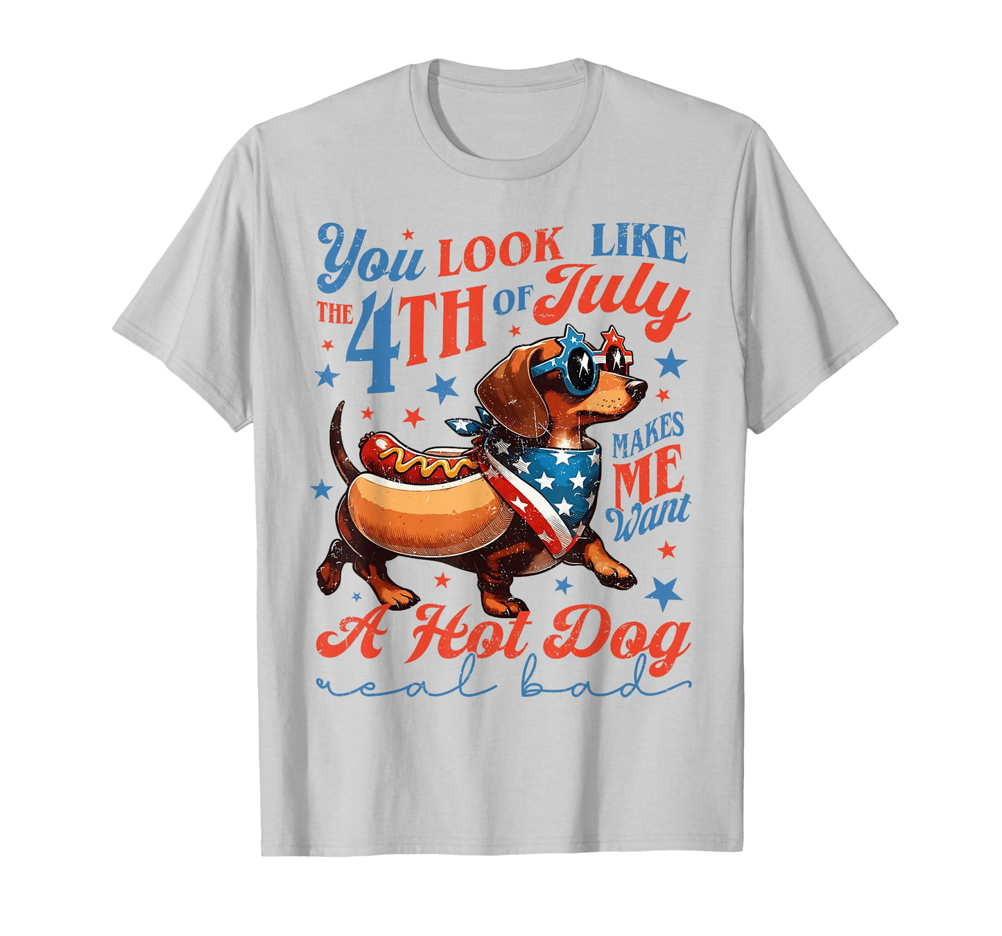 Dachshund You Look Like The 4th July Makes Me Want A Hot Dog Men Women Kids T-Shirt
