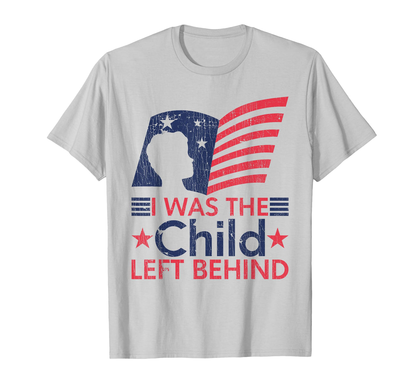 I Was The Child Left Behind Funny Education T-Shirt