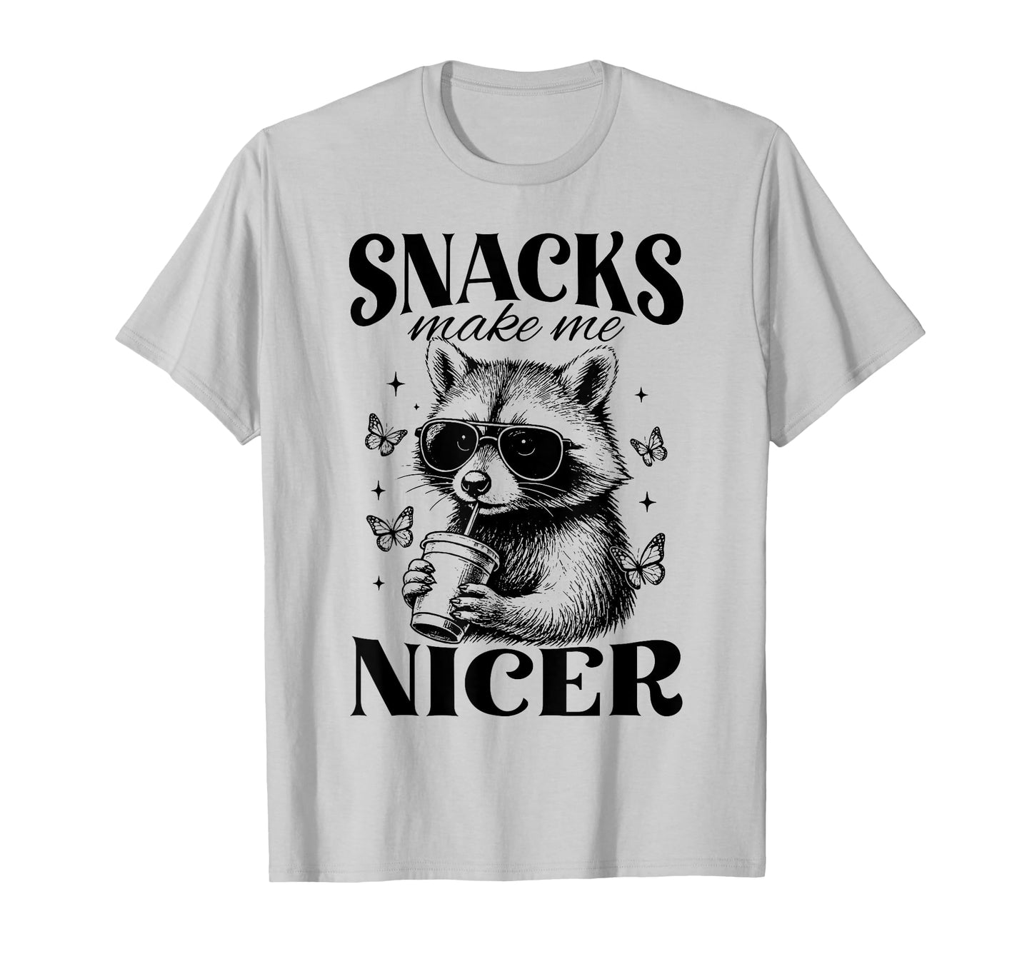 Snacks Make Me Nicer Raccoon Animal Sarcastic Saying Funny T-Shirt