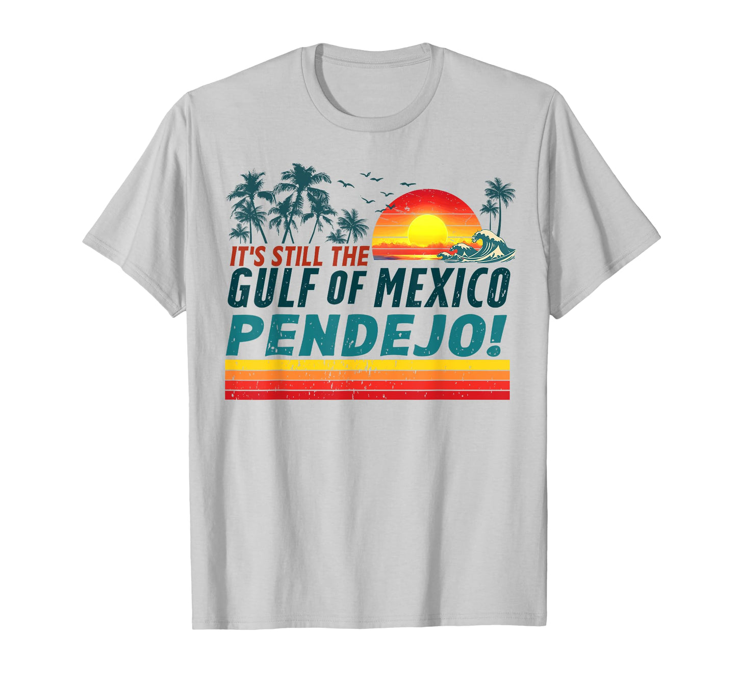 It's Still The Gulf of Mexico Pendejo Retro Men Women Beach T-Shirt