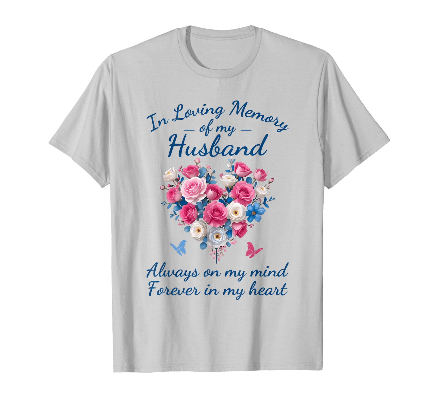 In loving memory of my Husband Always on my mind T-Shirt