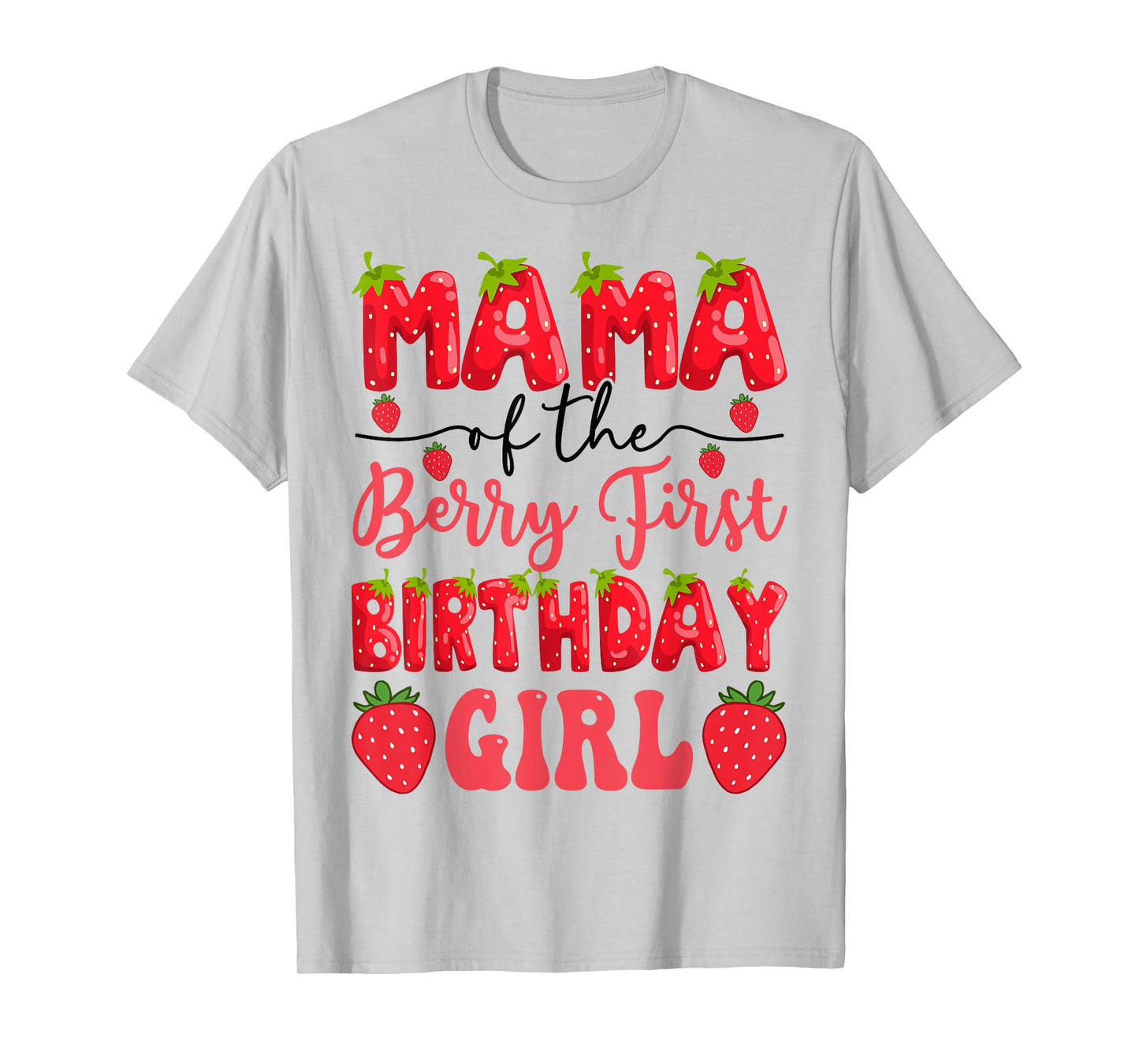 Mama Of The Berry First Birthday Girl Strawberry Lover T-Shirt
