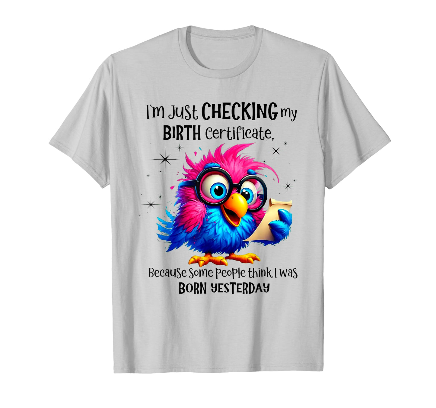 Funny trending Gift tee Unisex-Adults T-Shirt White Small Short Sleeve Cotton Blend, Polyester Blend Crew Collar Solid T-Shirt i'm just checking my birth certificate because some people