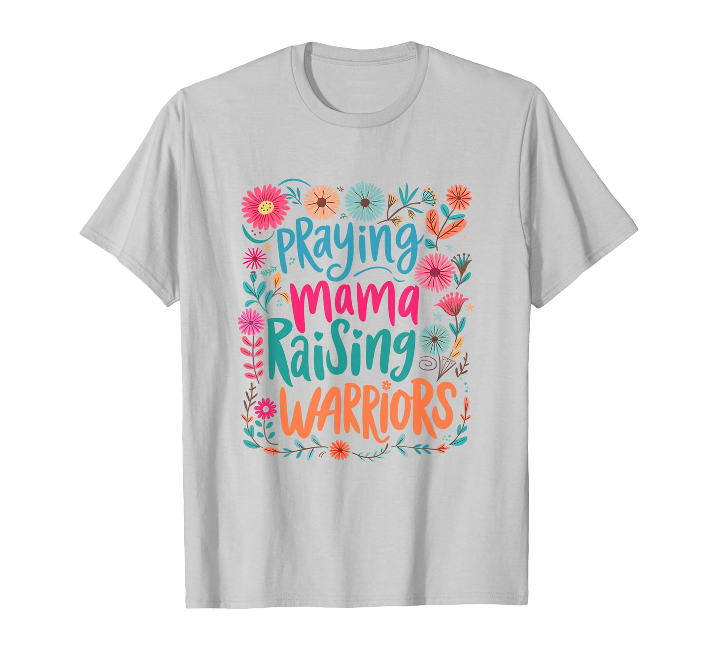 Praying Mama Raising Warriors Christian Mom Boho Floral T-Shirt