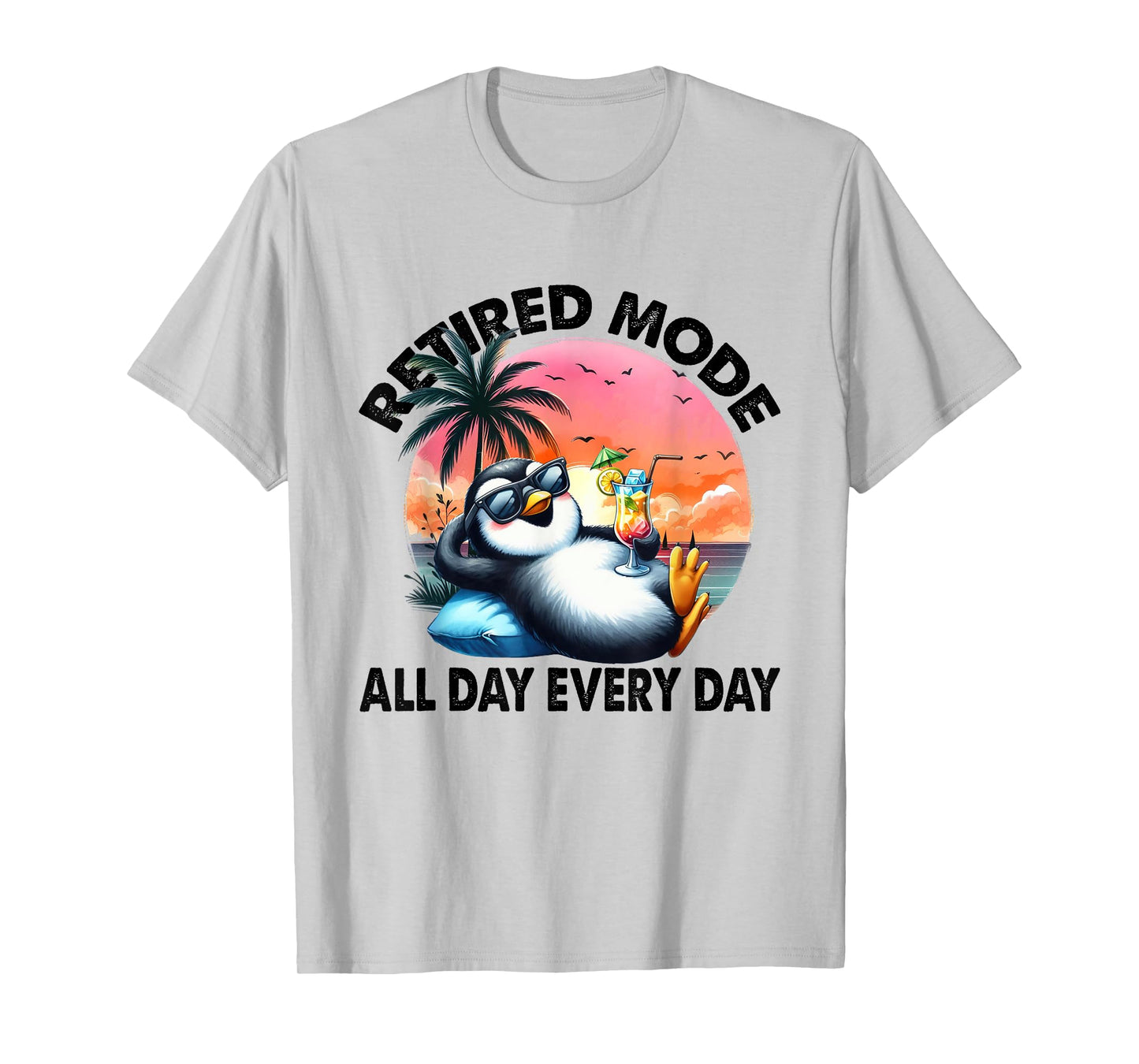 Funny Penguin Shirt, Retired Mode All Day Every Day T-Shirt