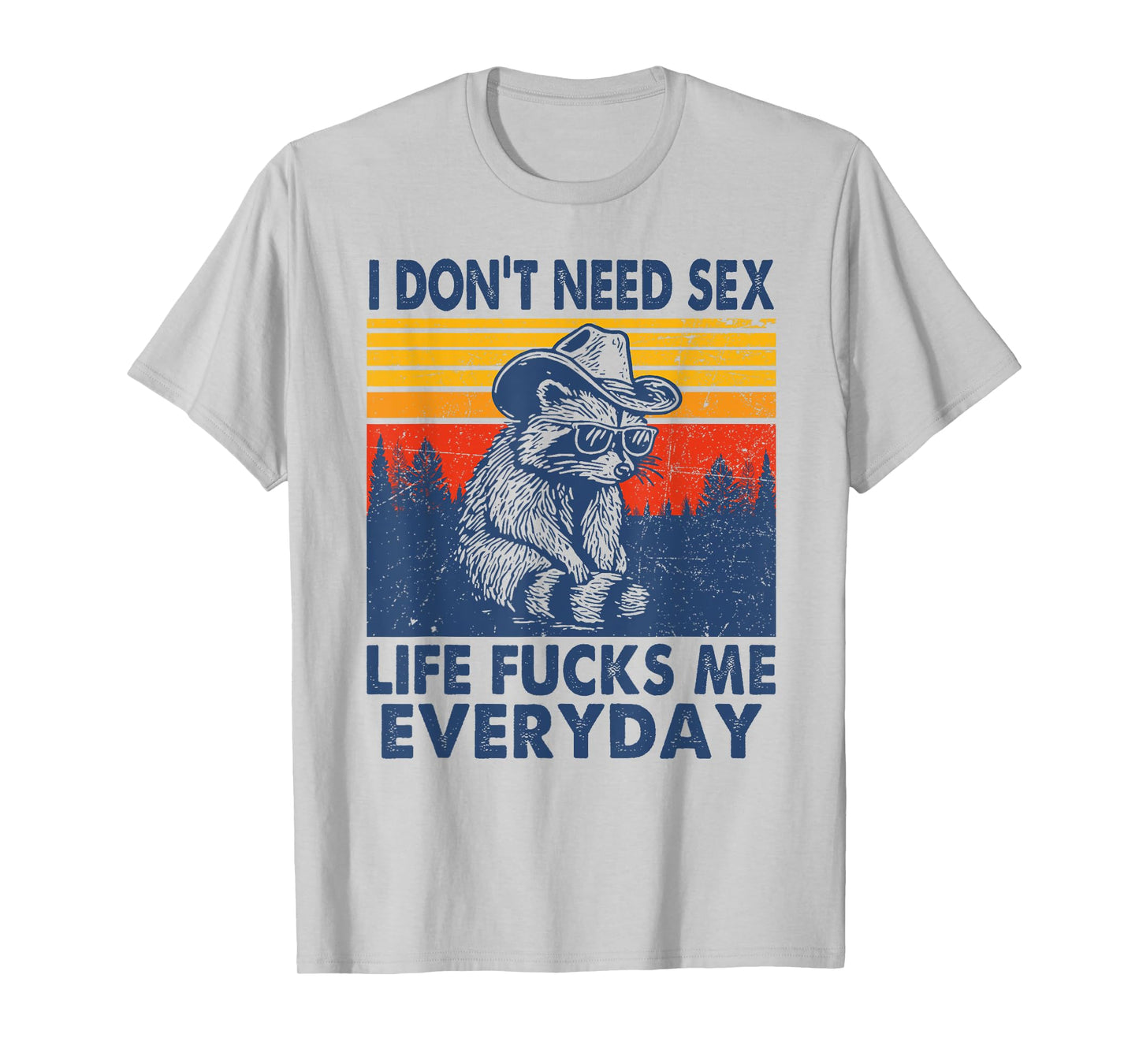 I don't need sex life f-cks me everyday funny raccoon T-Shirt