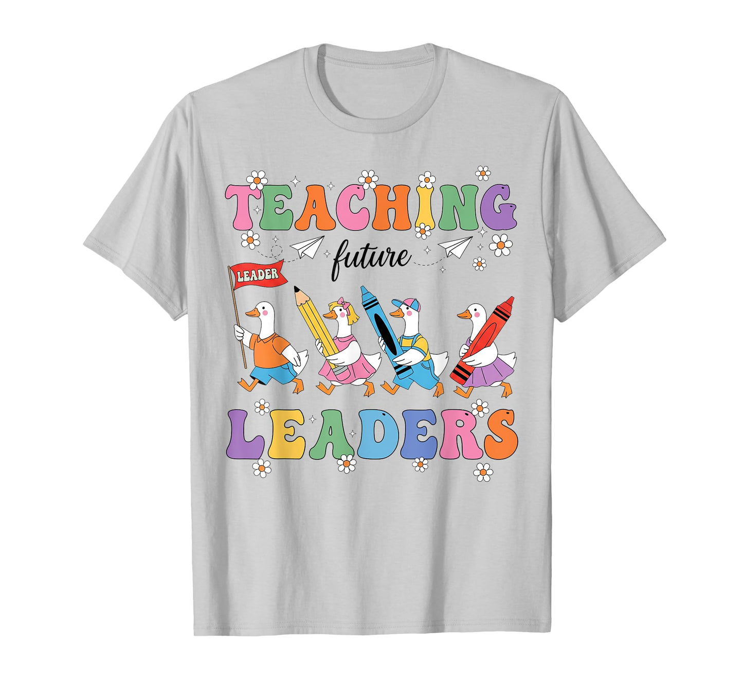 Teaching Future Leaders Silly Goose Back To School Teacher T-Shirt