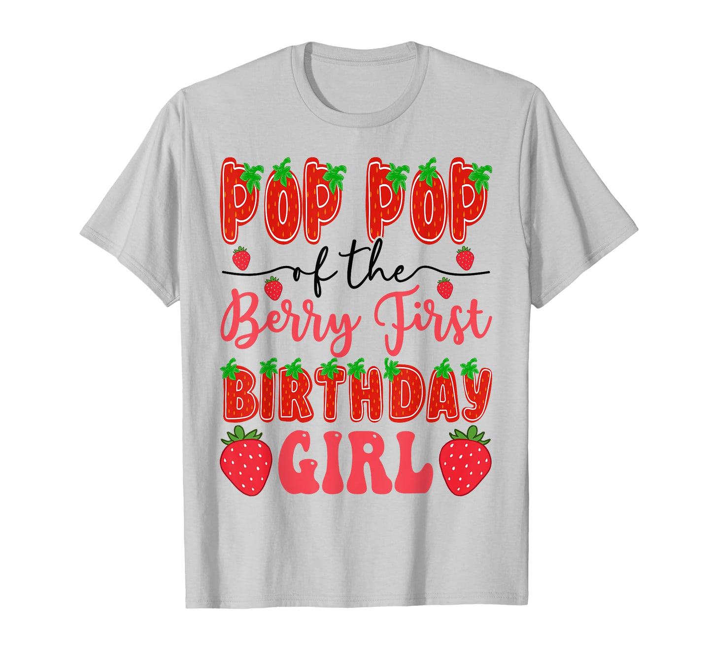 Pop Pop Of The Berry First Birthday Girl Strawberry Girly T-Shirt