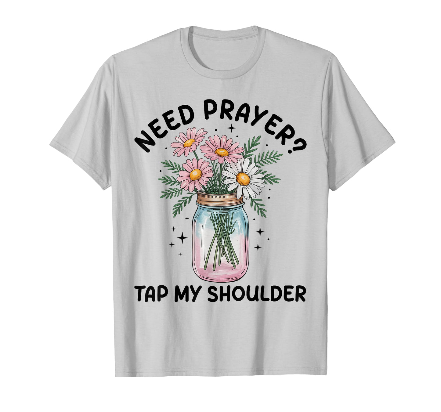 Need Prayer Tap My Shoulder Christian Men Women T-Shirt