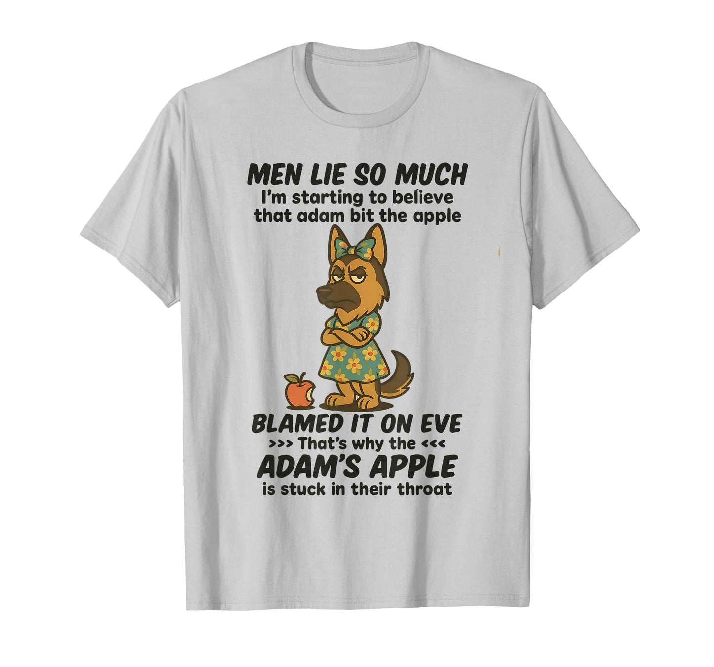 Dog Men Lie So Much I'm Starting to Believe That Adam Bit T-Shirt