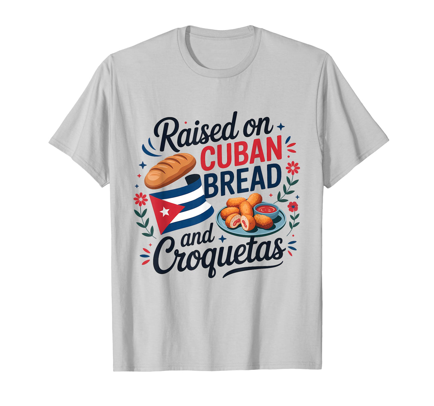 Raised On Cuban Bread And Croquetas Hispanic Heritage T-Shirt