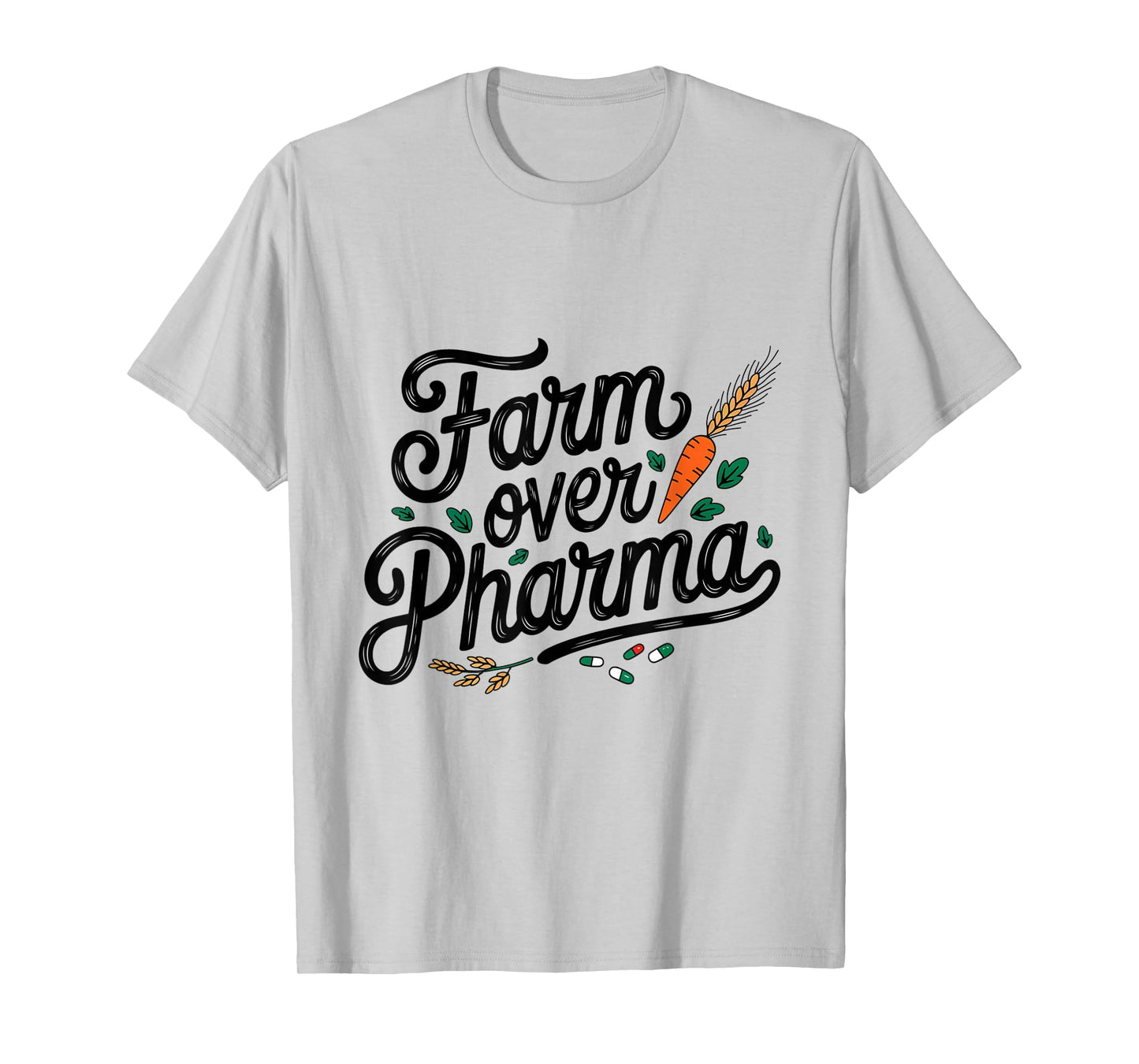 Farm Over Pharma Natural Healthy Lifestyle Awareness Humor T-Shirt