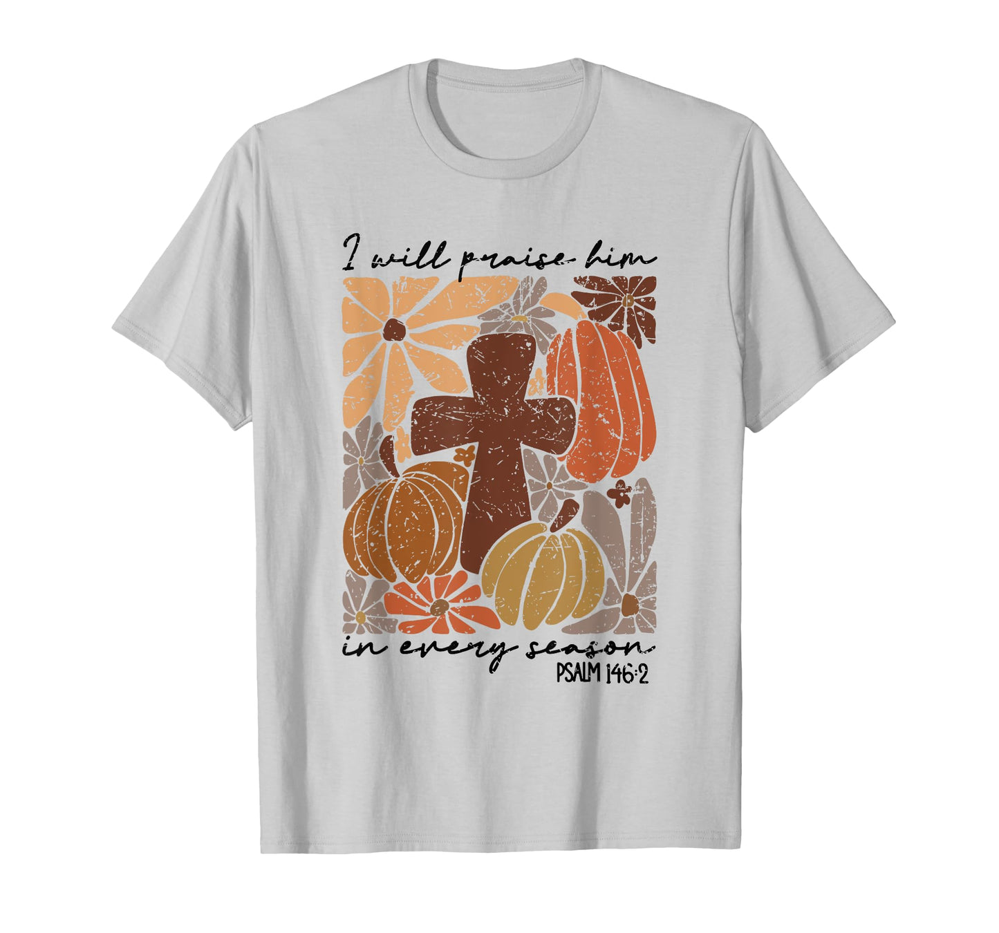 Retro I Will Praise Him In Every Season Jesus Thanksgiving T-Shirt