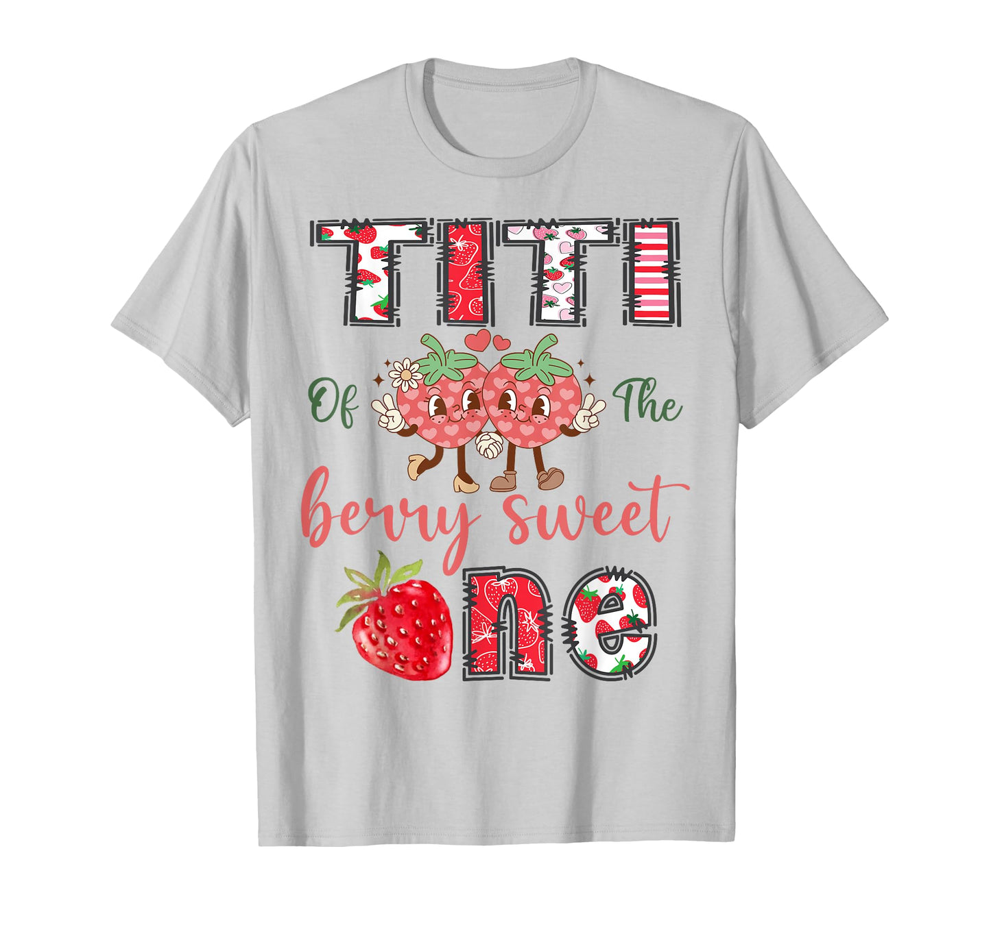 Titi Of The Berry Sweet One 1St Birthday Strawberry T-Shirt