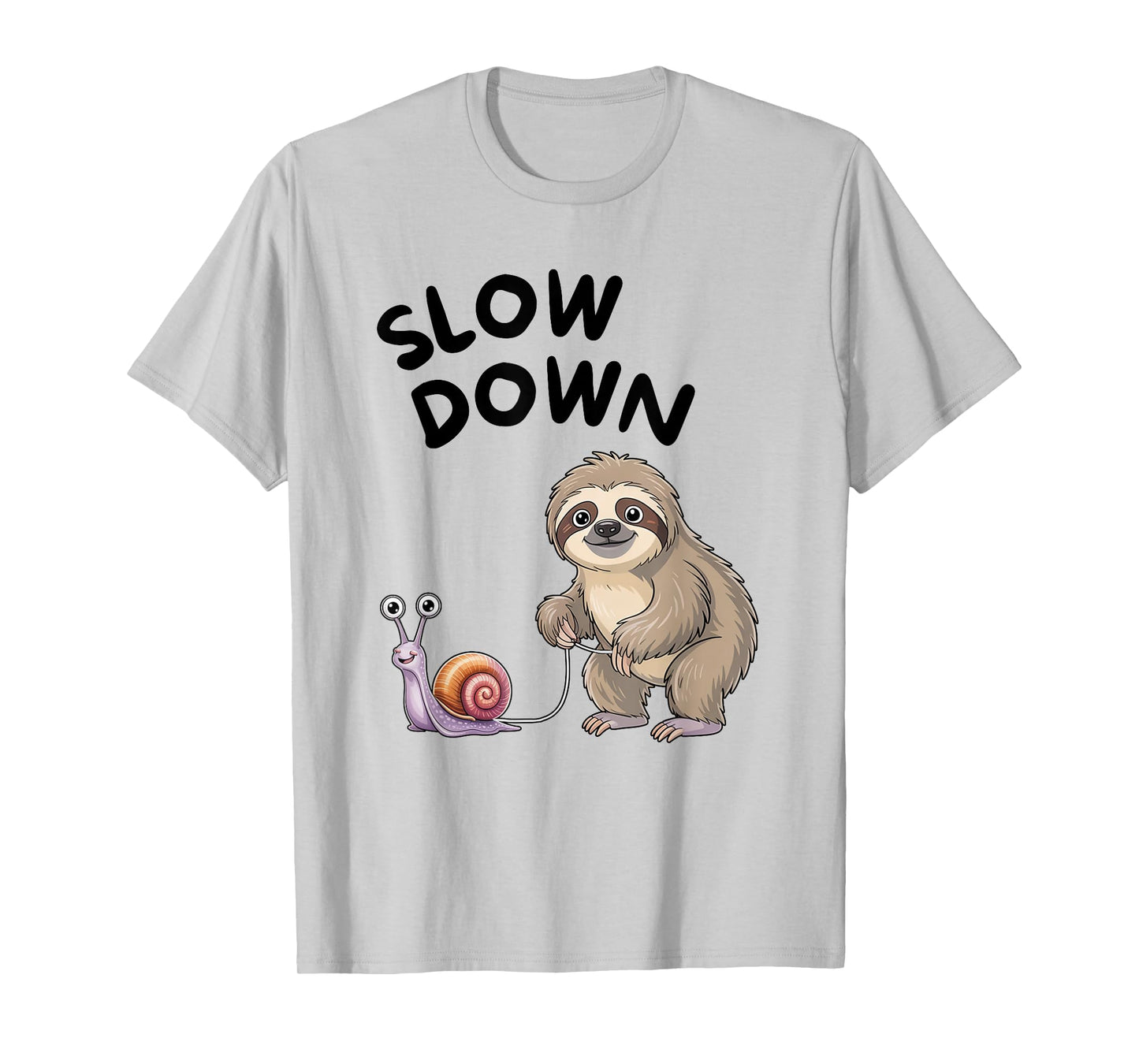Slow Down - Snail Sloth Funny T-Shirt