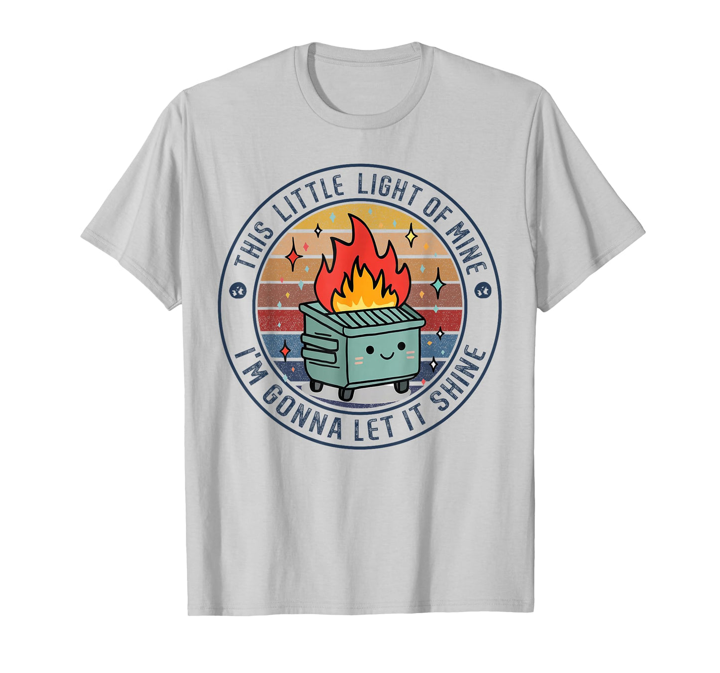 Funny Groovy This Little Light-of Mine Dumpster Fire T-Shirt