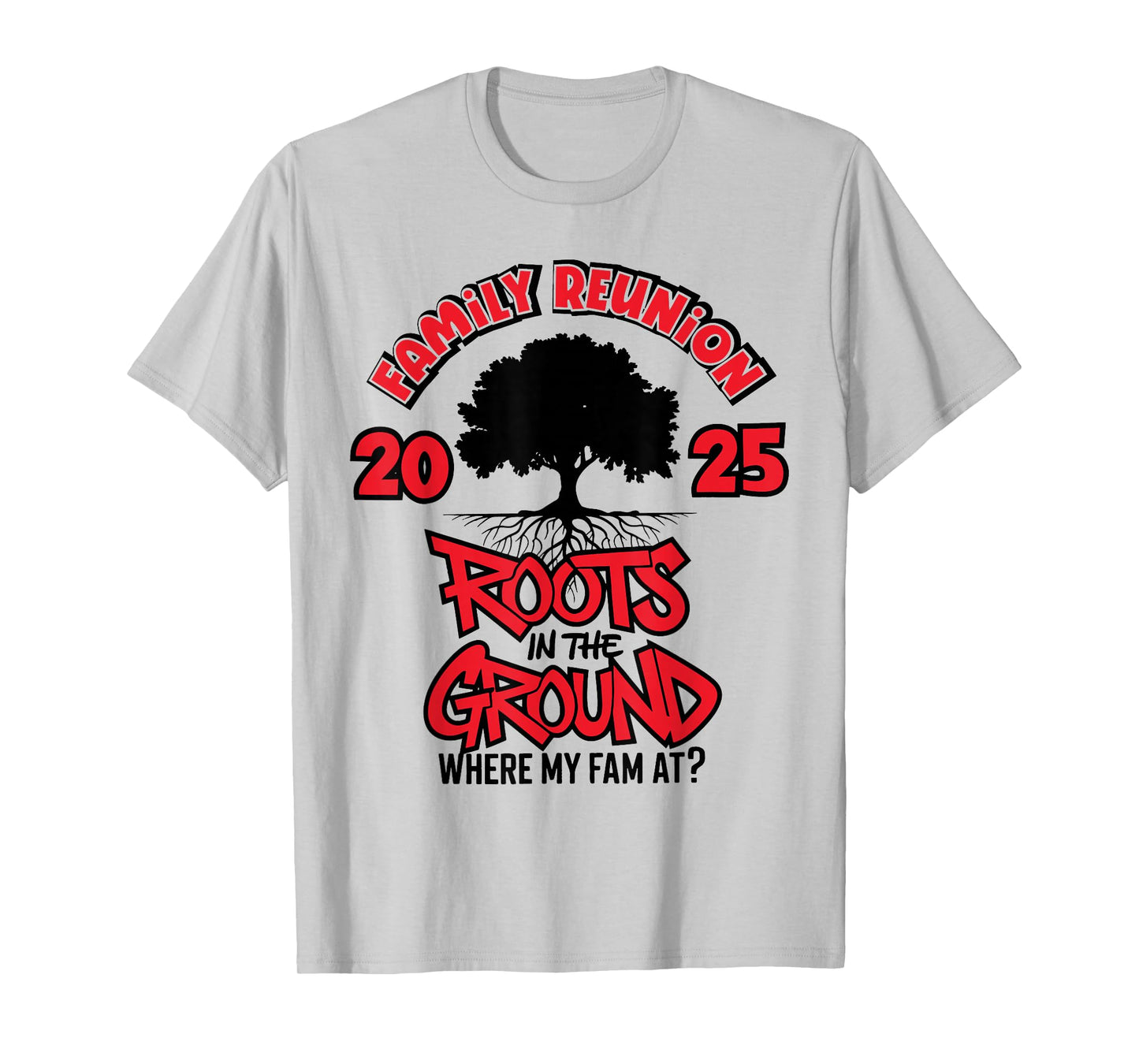 Roots in The Ground Where My Fam At Family Reunion Tree 2025 T-Shirt