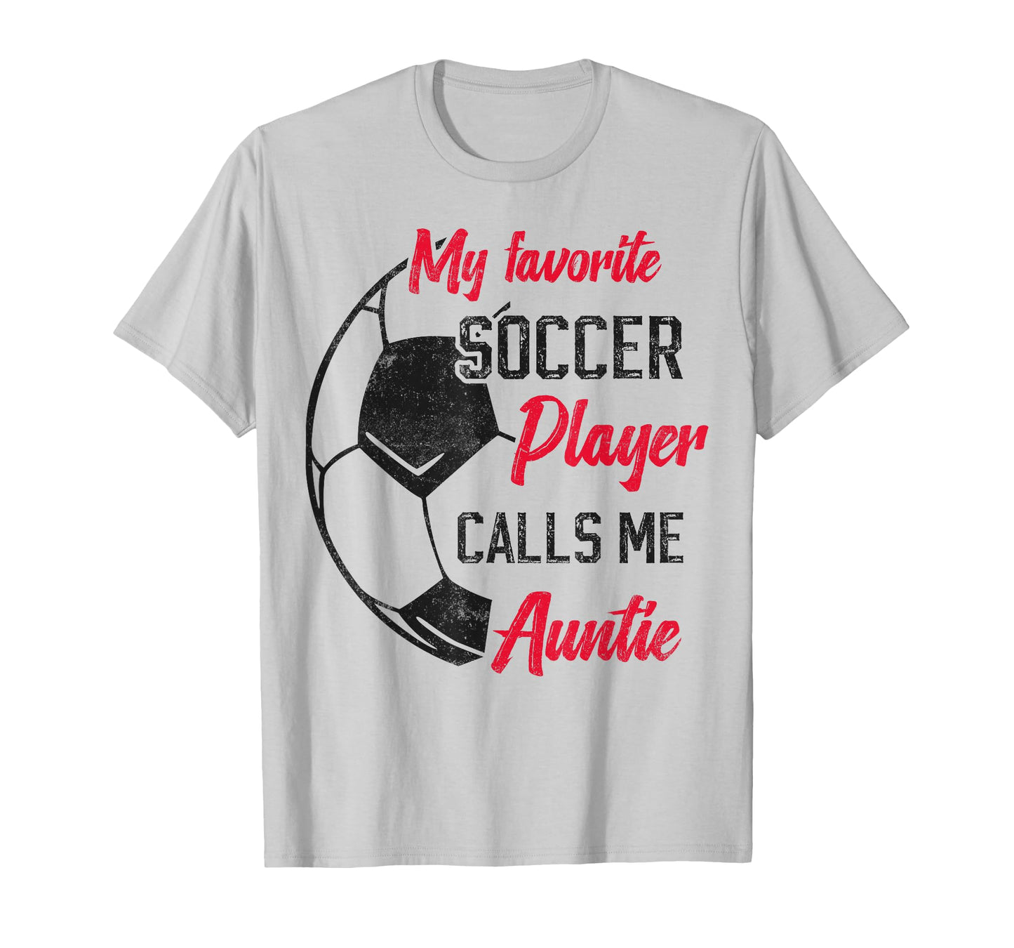 My Favorite Soccer Player Calls Me Auntie Soccer aunt T-Shirt