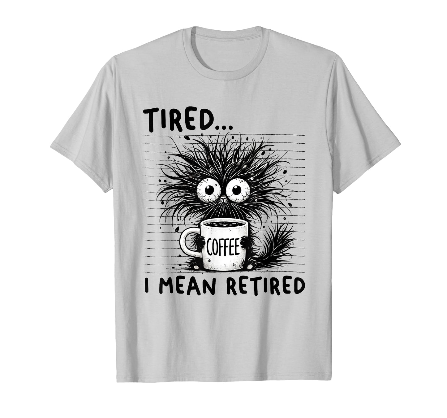 Funny Retirement Saying Tired I Mean Retired Men Women Cat T-Shirt