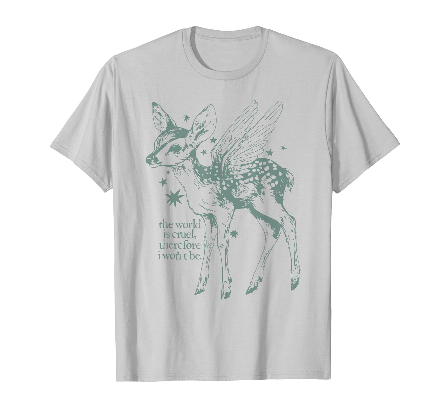 The World is Cruel Therefore I Won't Be Fawn with Angel Wing T-Shirt
