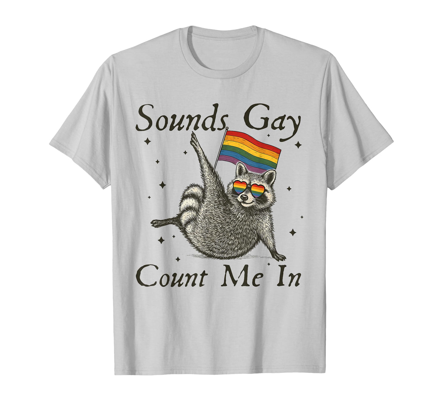 Sounds Gay Count Me In Racoon Rainbow Flag LGBT Gay Pride T-Shirt
