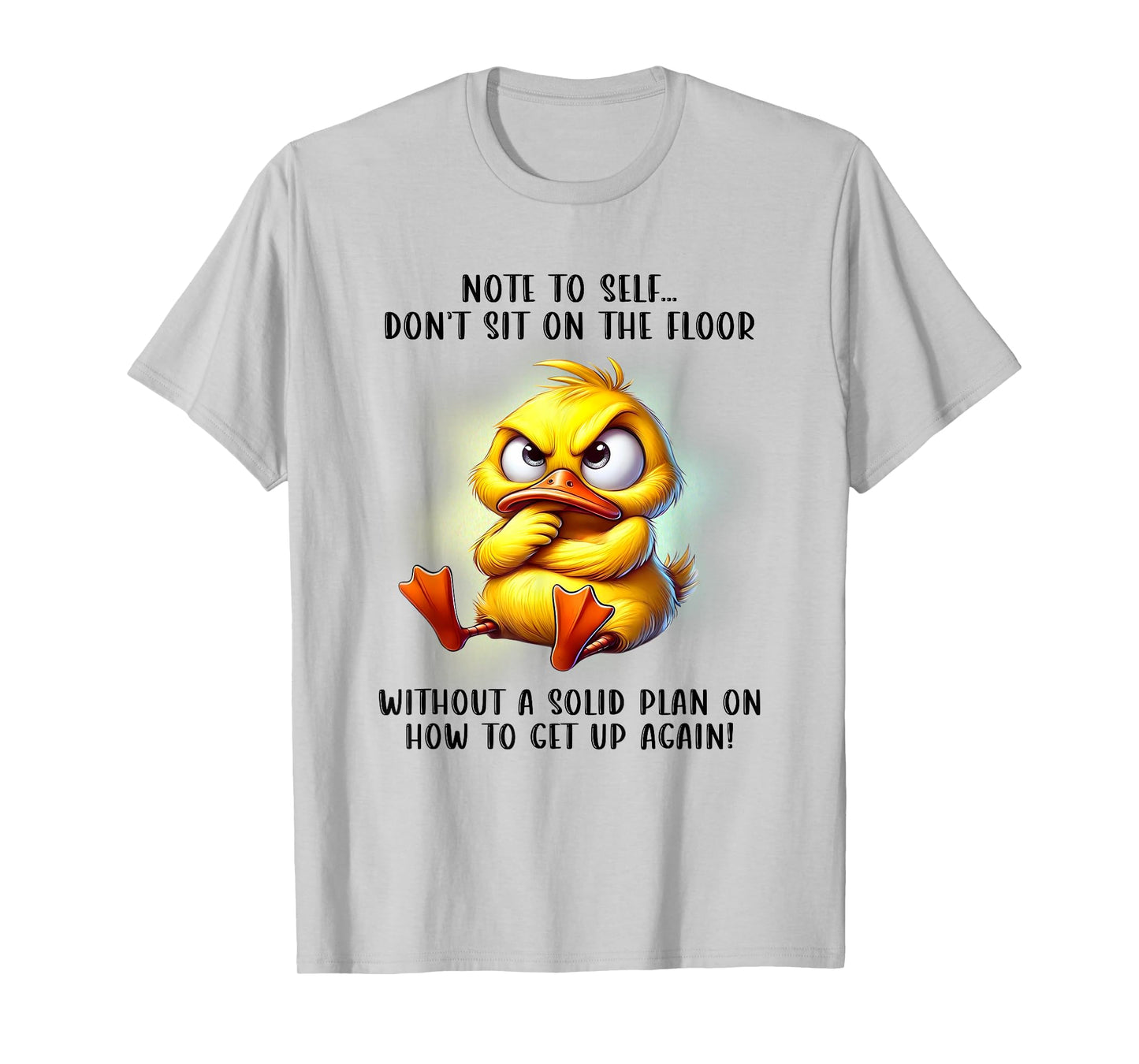 Note To Self Don't Sit On The Floor Without A Solid Plan T-Shirt
