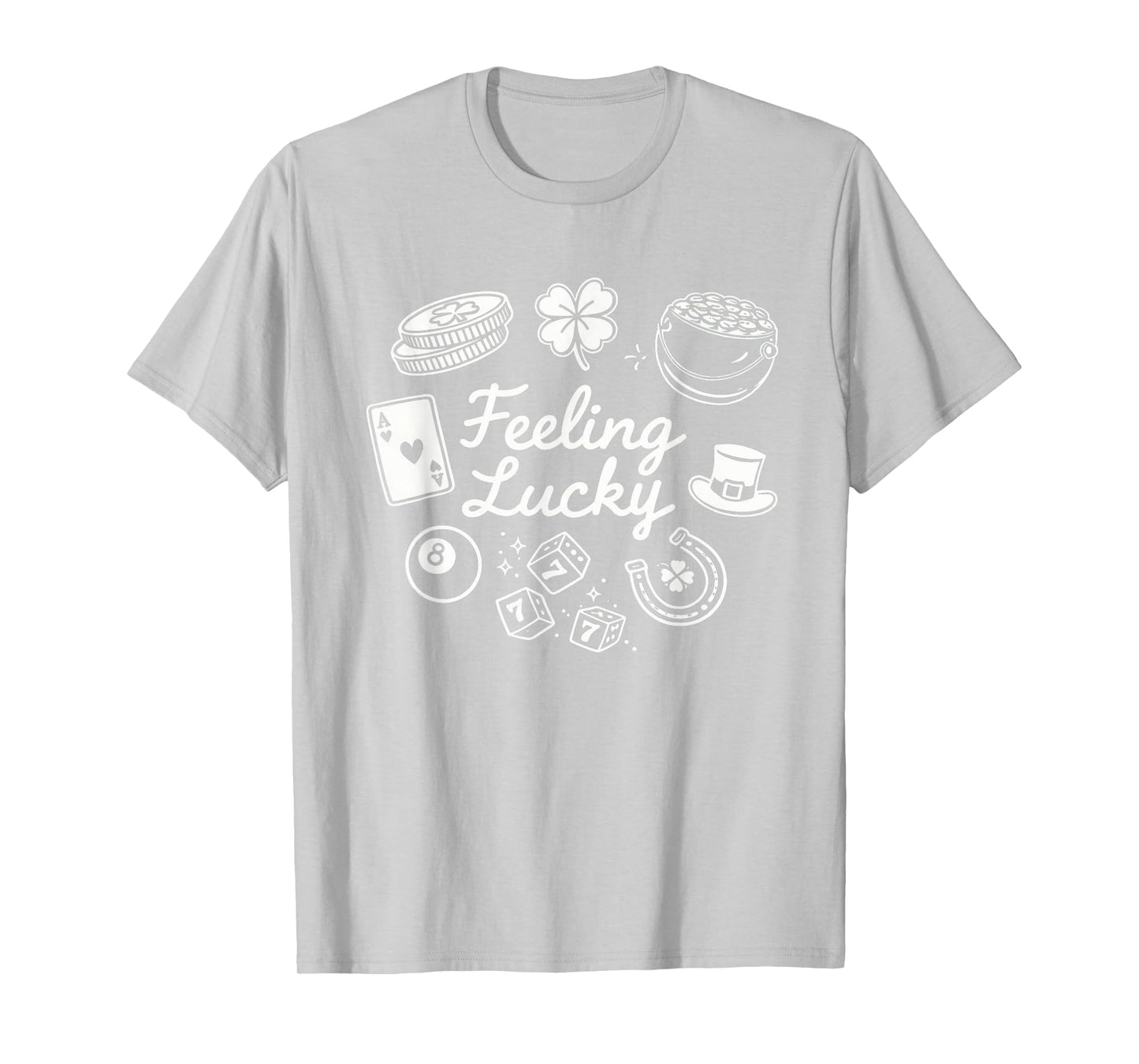 Feeling Lucky St Patrick's Day Fun T-Shirt - T-Shirt | Ash